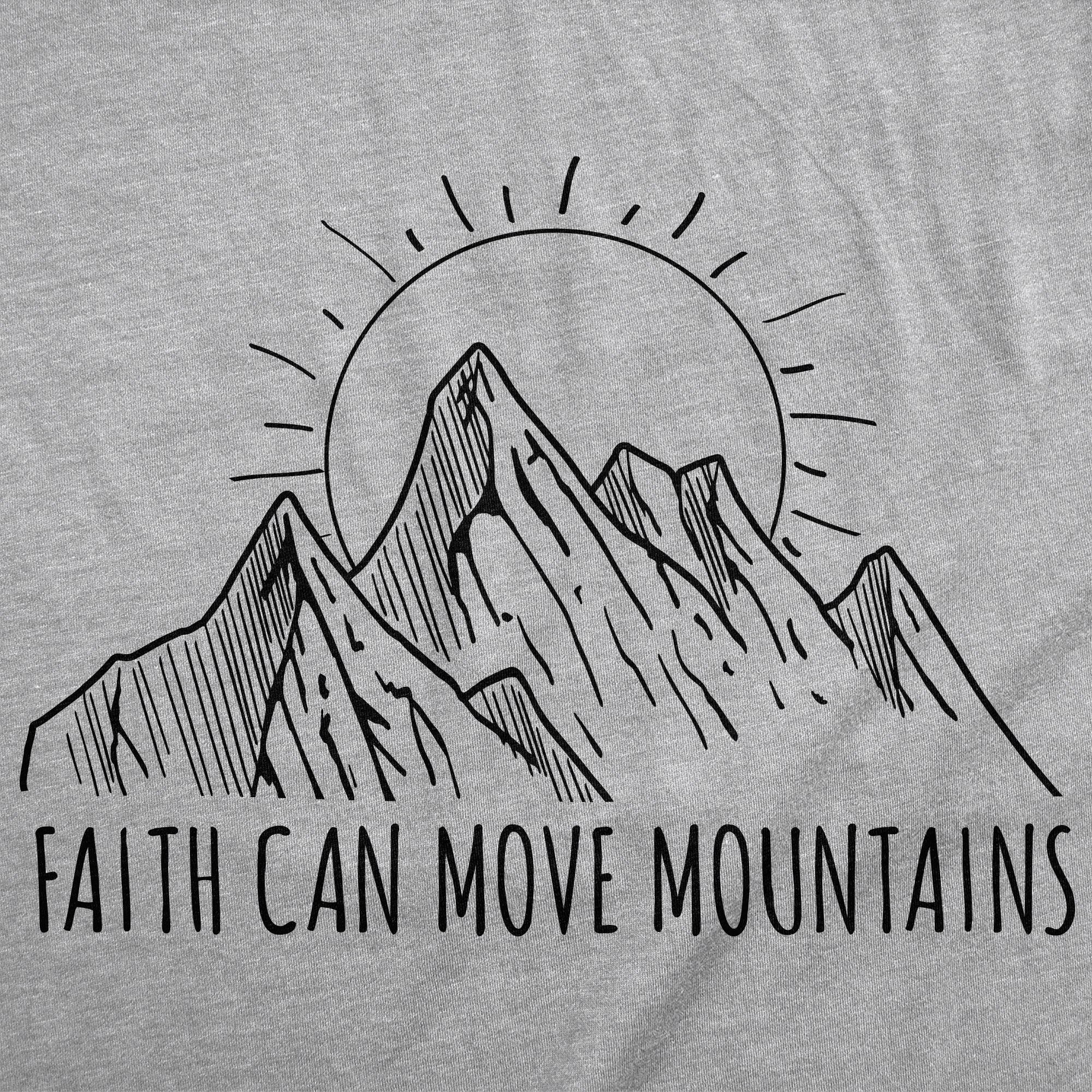 Faith Can Move Mountains Women's T Shirt