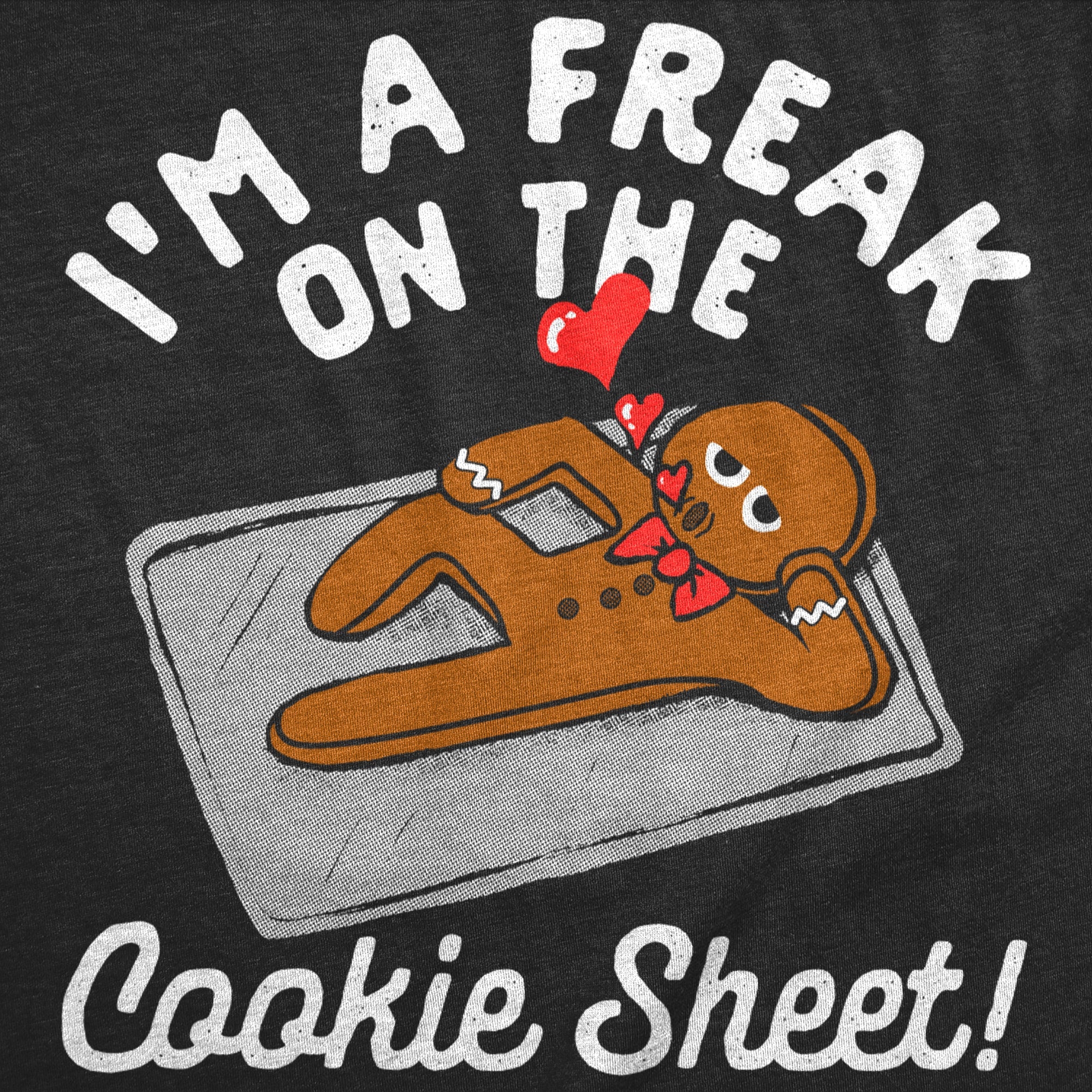Im A Freak On The Cookie Sheet Men's T Shirt