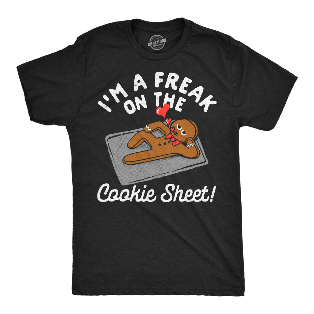 Im A Freak On The Cookie Sheet Men's T Shirt