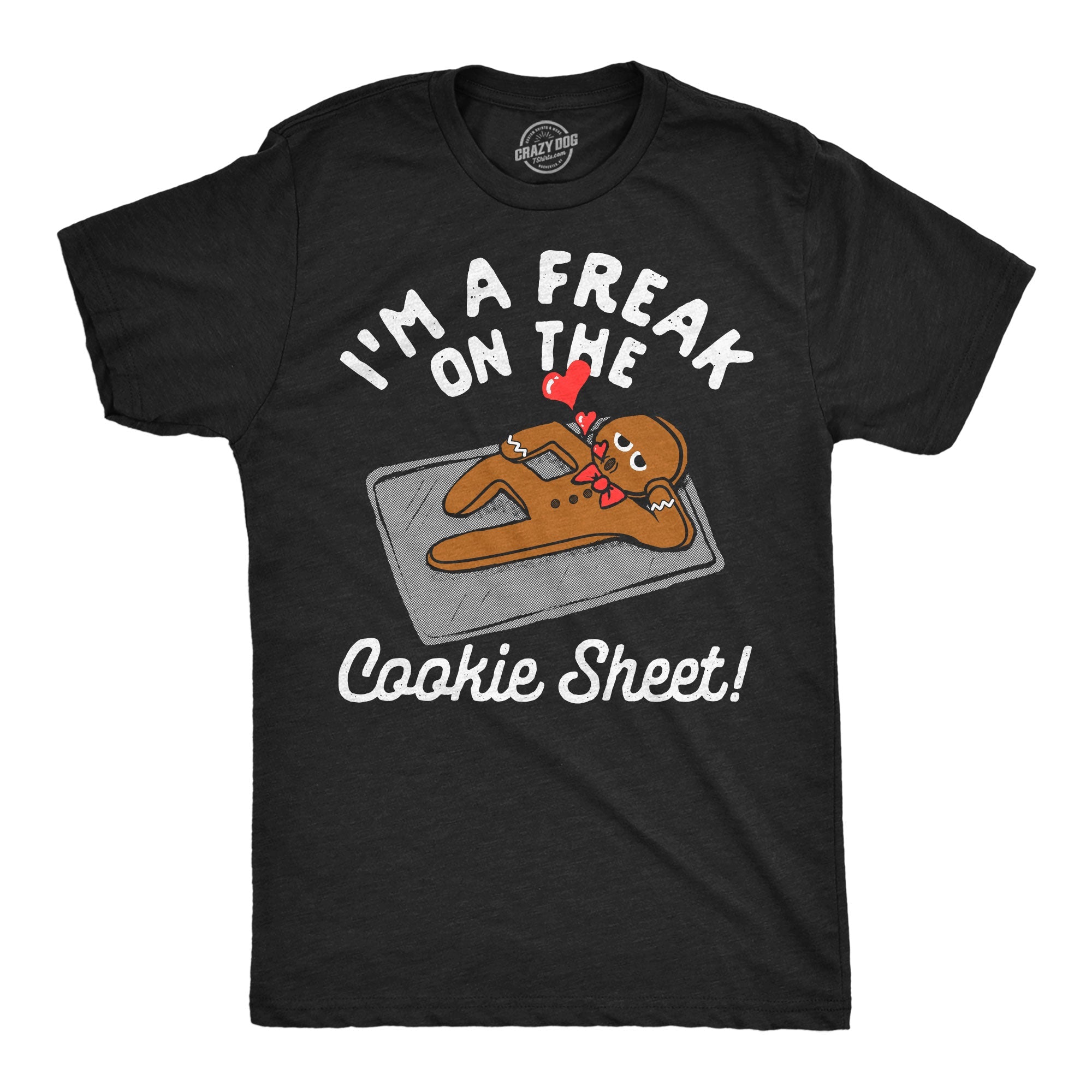 Im A Freak On The Cookie Sheet Men's T Shirt