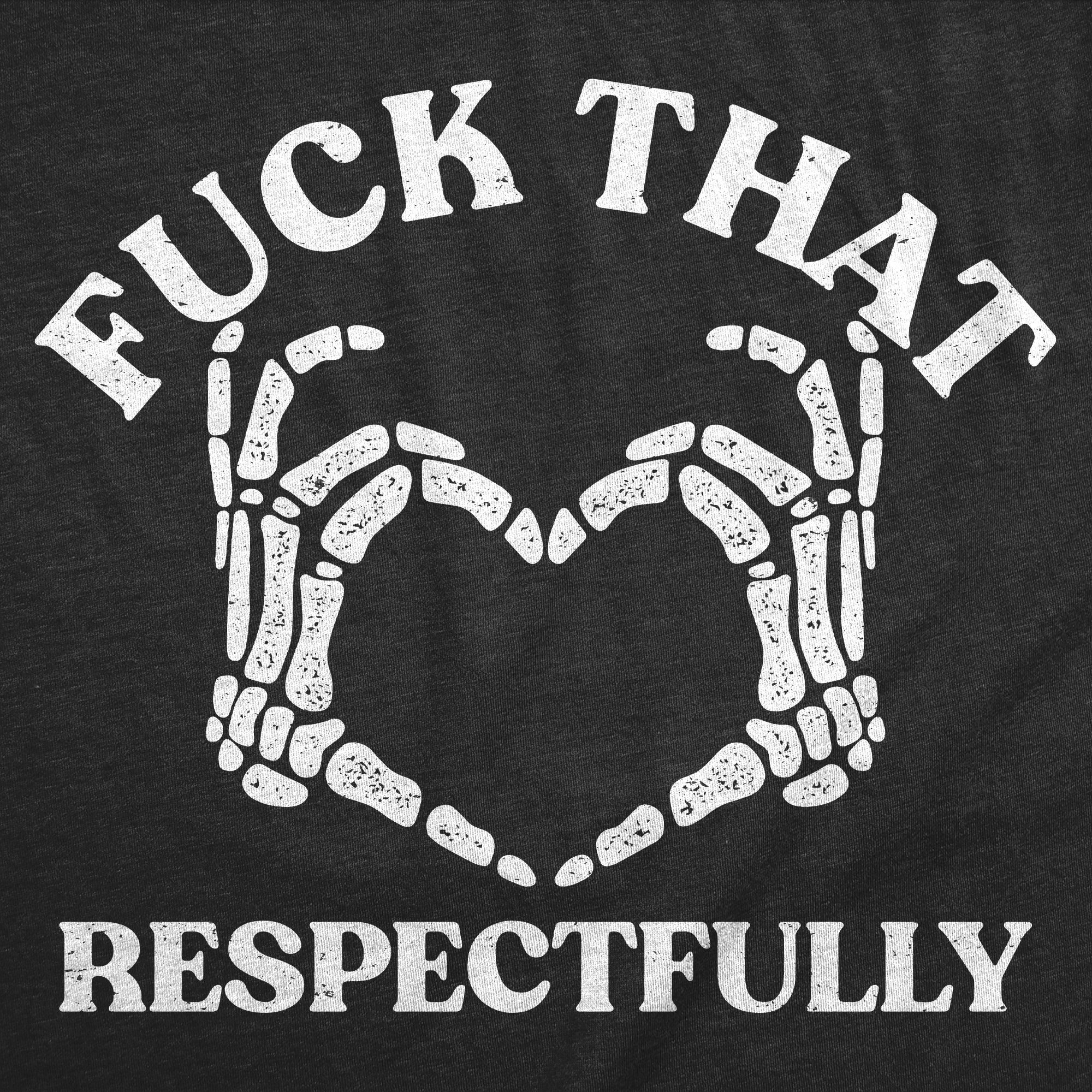 Fuck That Respectfully Men's T Shirt