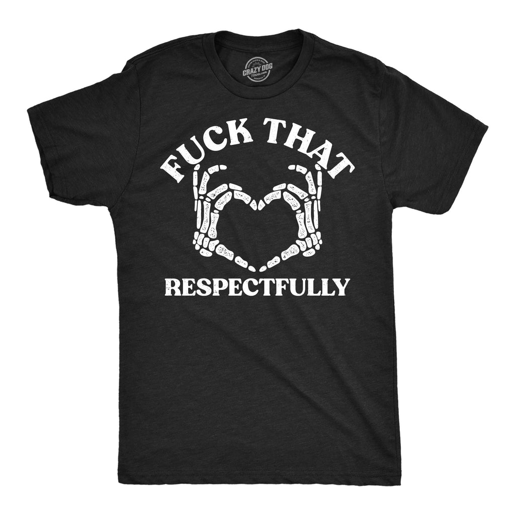 Fuck That Respectfully Men's T Shirt