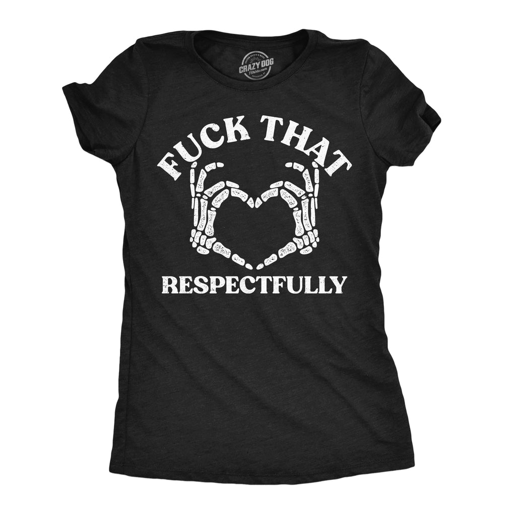 Fuck That Respectfully Women's T Shirt