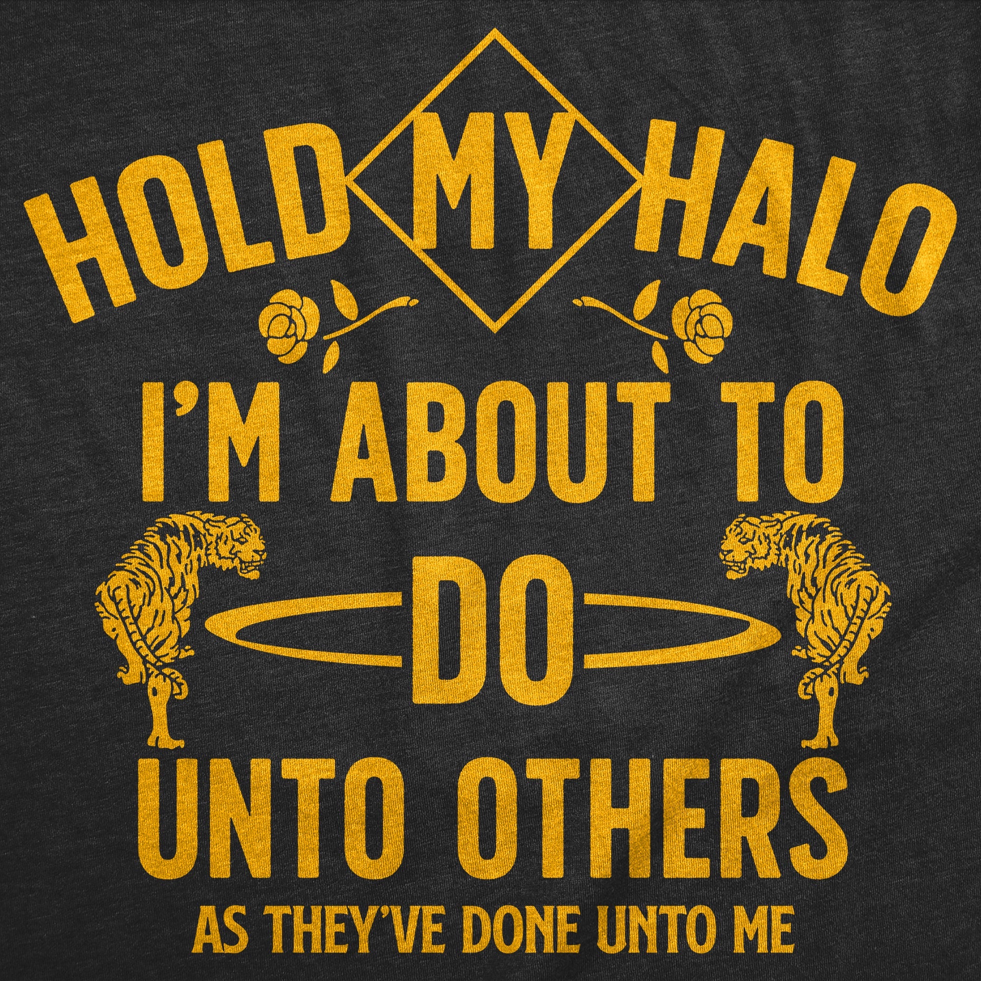 Hold My Halo Im About To Do Unto Others As They’ve Done Unto Me Women's T Shirt