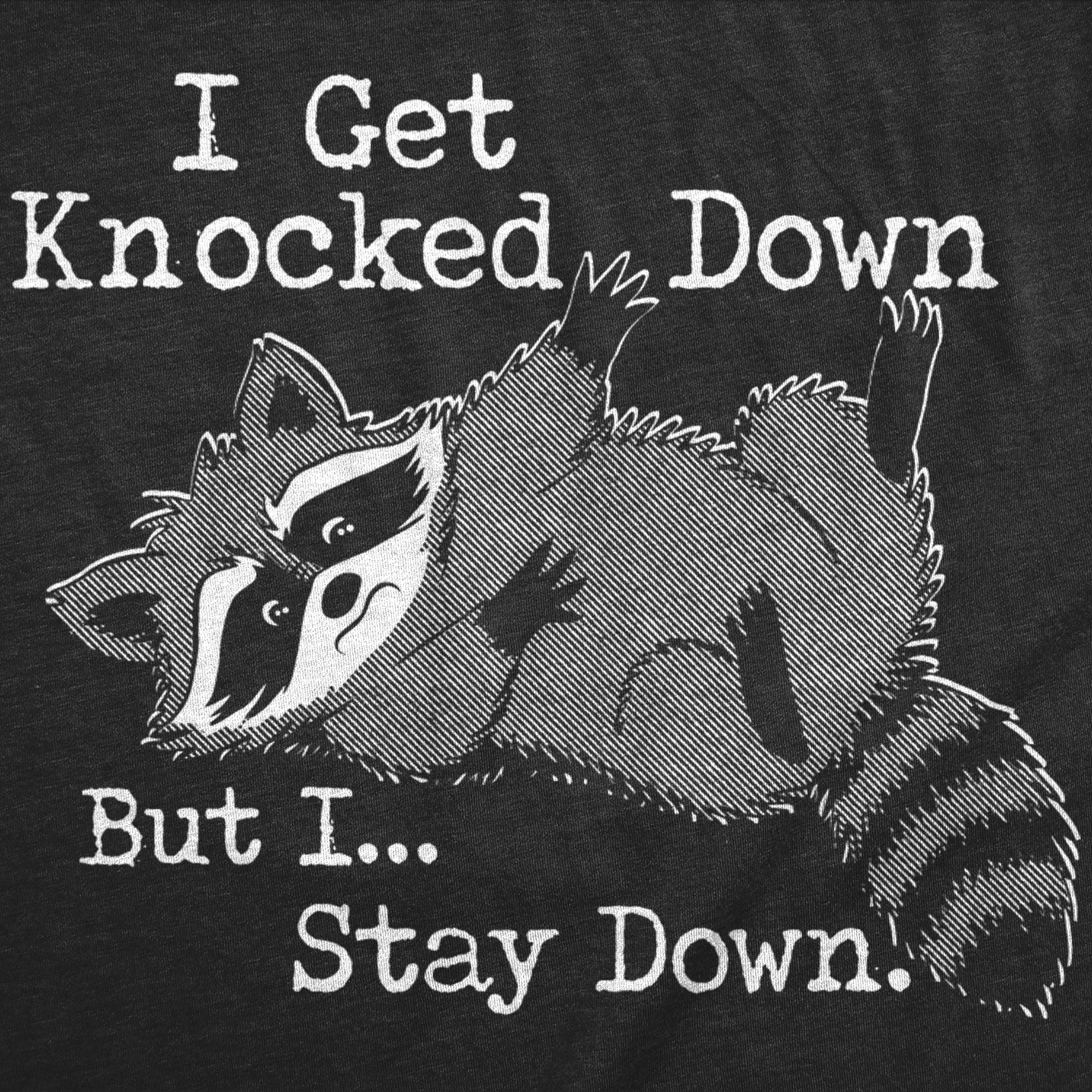 I Get Knocked Down But I Stay Down Men's T Shirt