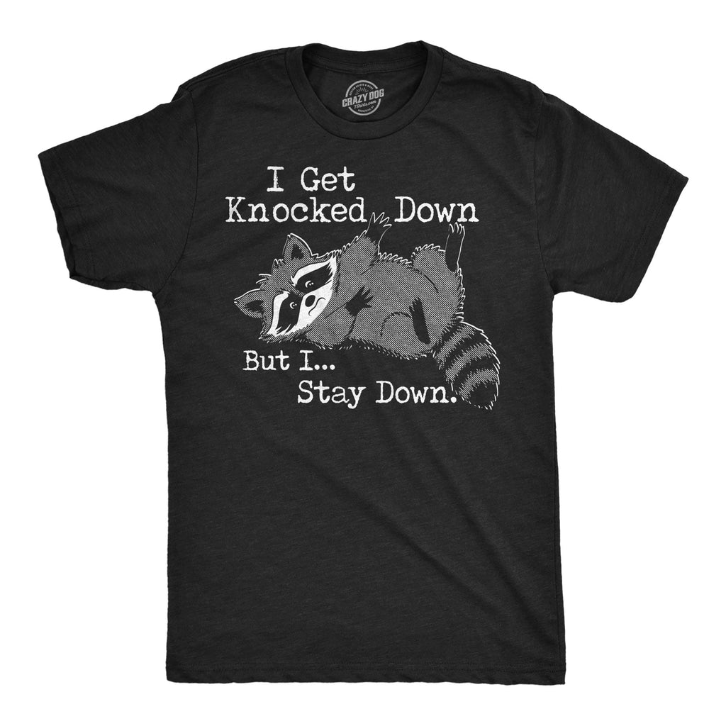 I Get Knocked Down But I Stay Down Men's T Shirt