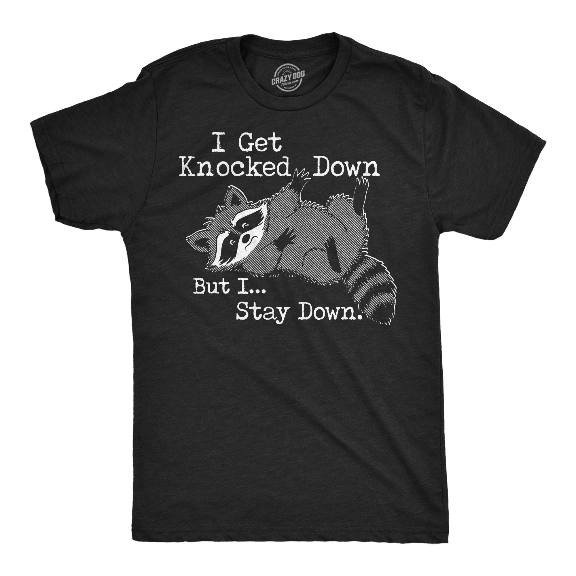 I Get Knocked Down But I Stay Down Men's T Shirt