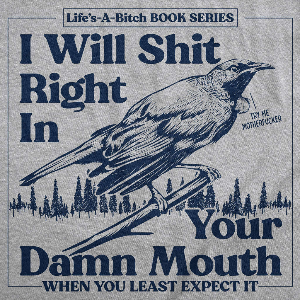 I Will Shit Right In Your Damn Mouth Men's T Shirt