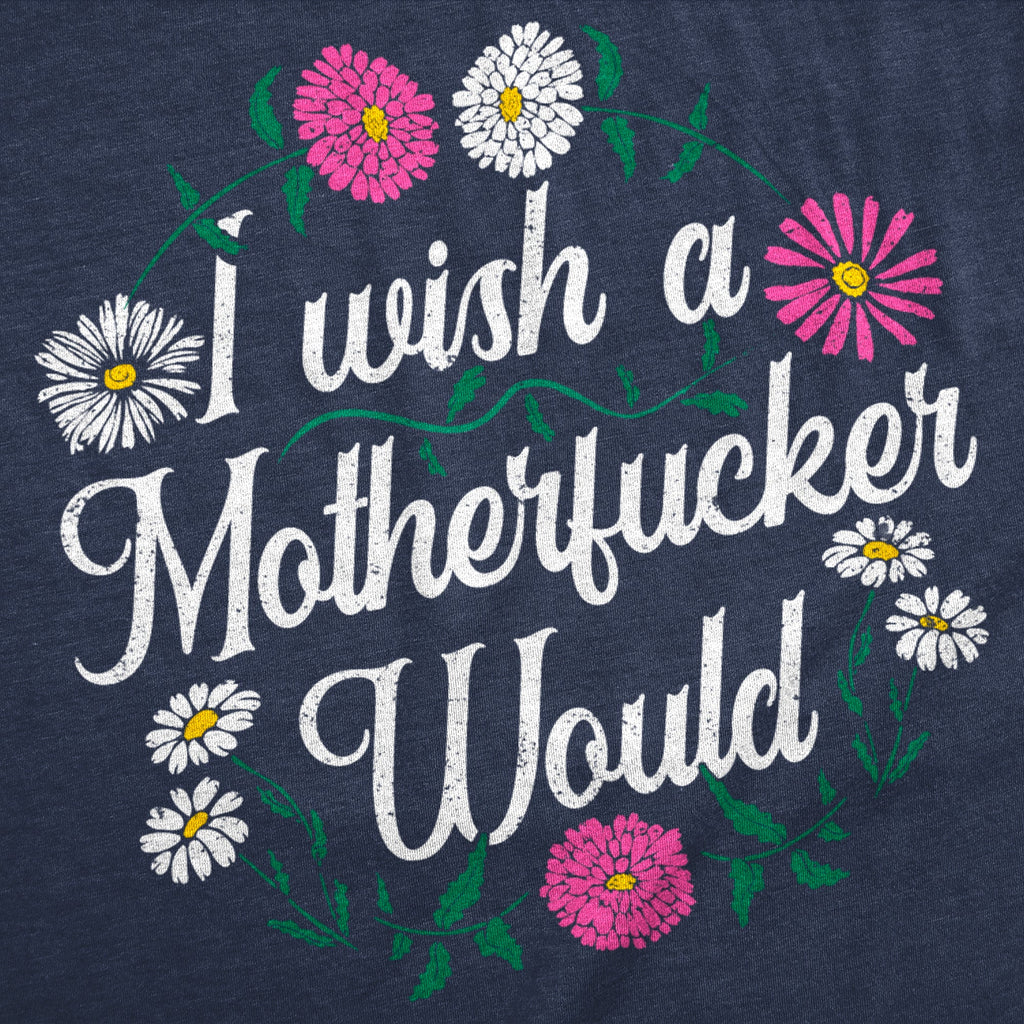 I Wish A Motherfucker Would Women's T Shirt
