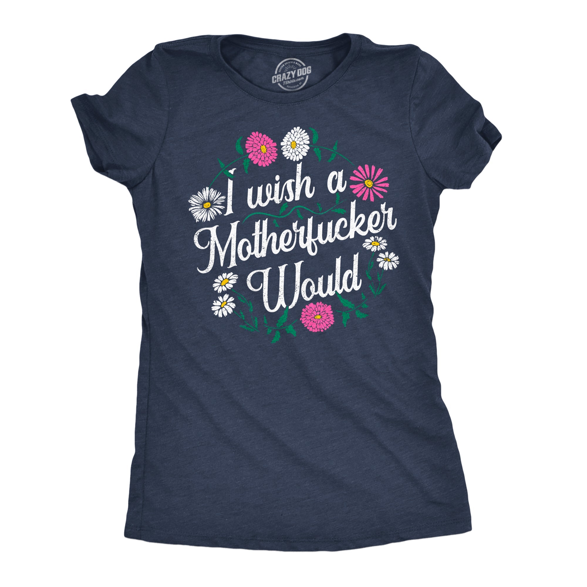 I Wish A Motherfucker Would Women's T Shirt