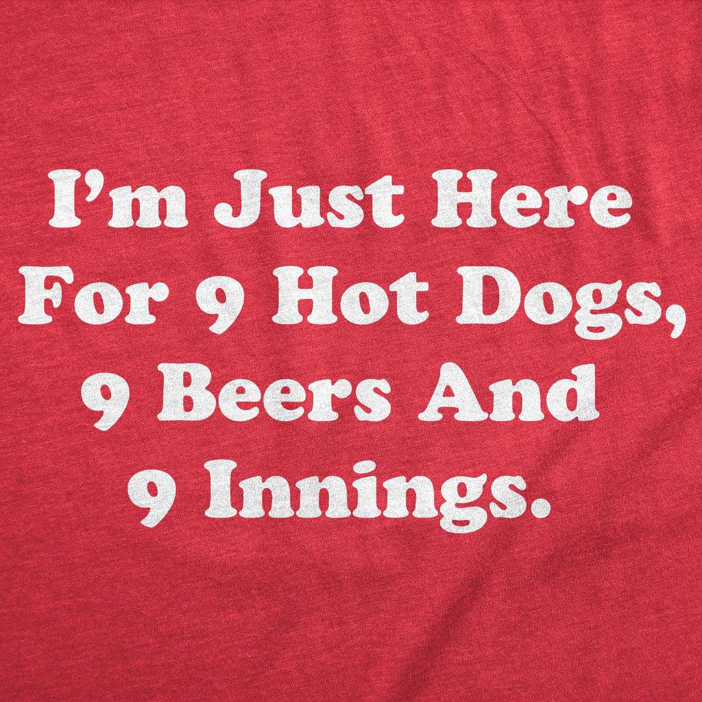 Im Just Here For 9 Hot Dogs 9 Beers And 9 Innings Men's T Shirt
