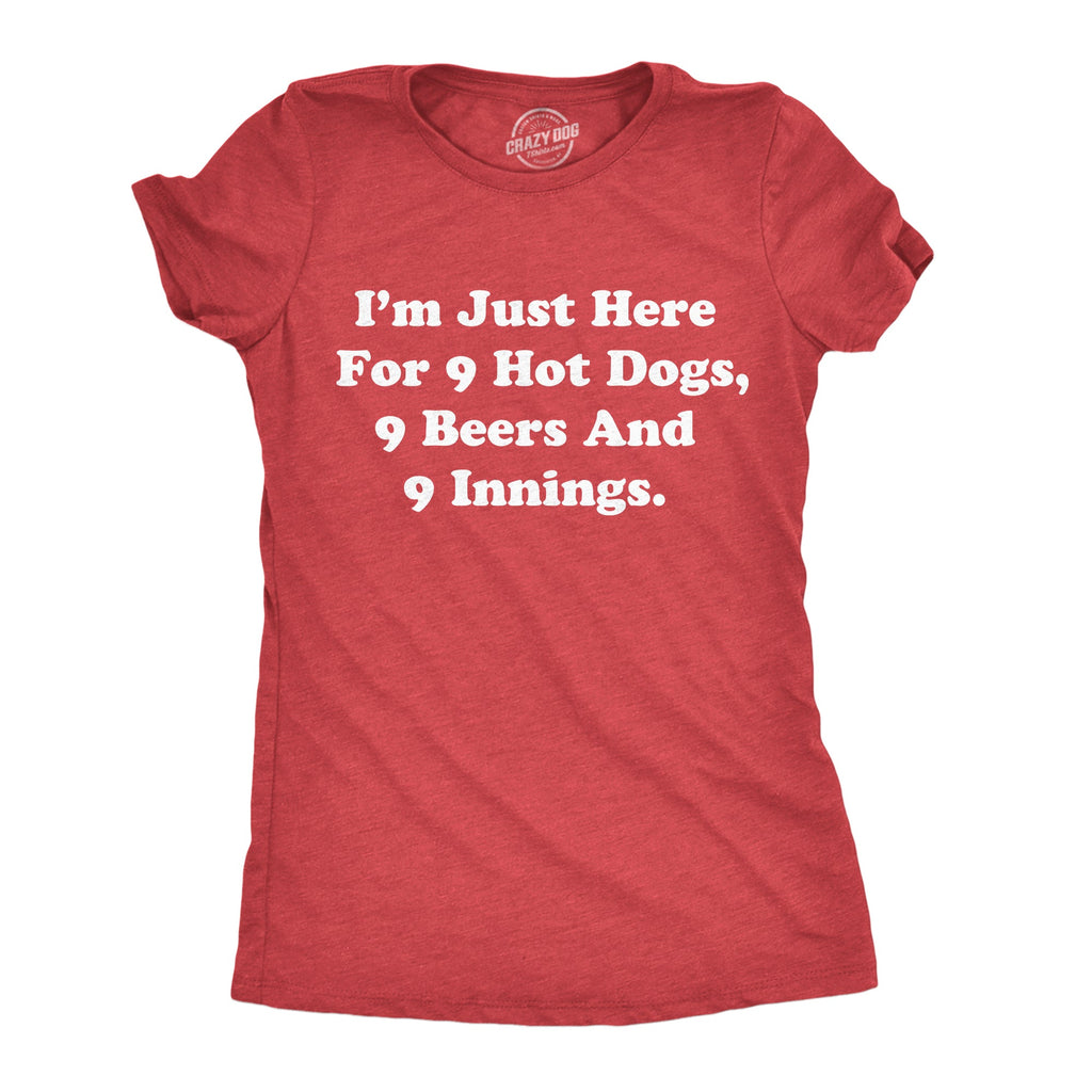 Im Just Here For 9 Hot Dogs 9 Beers And 9 Innings Women's T Shirt