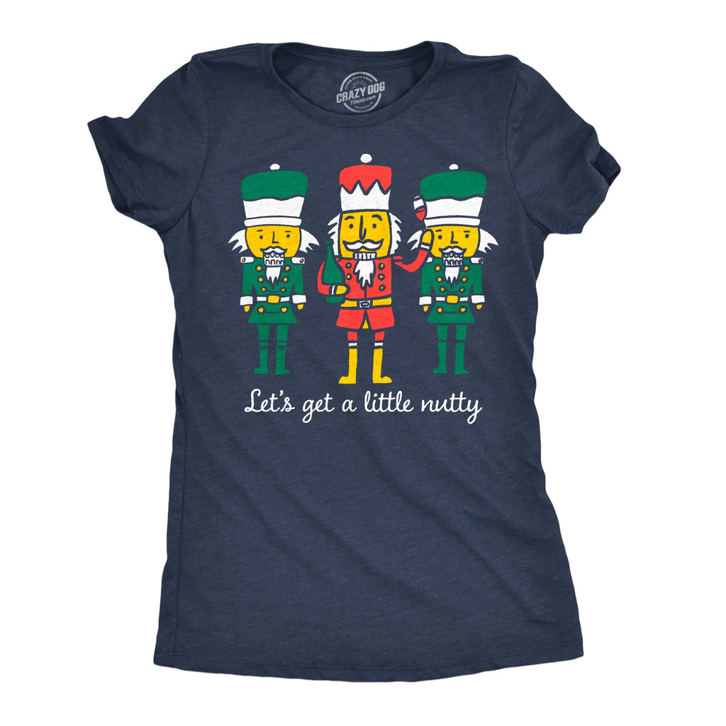 Lets Get A Little Nutty Women's T Shirt