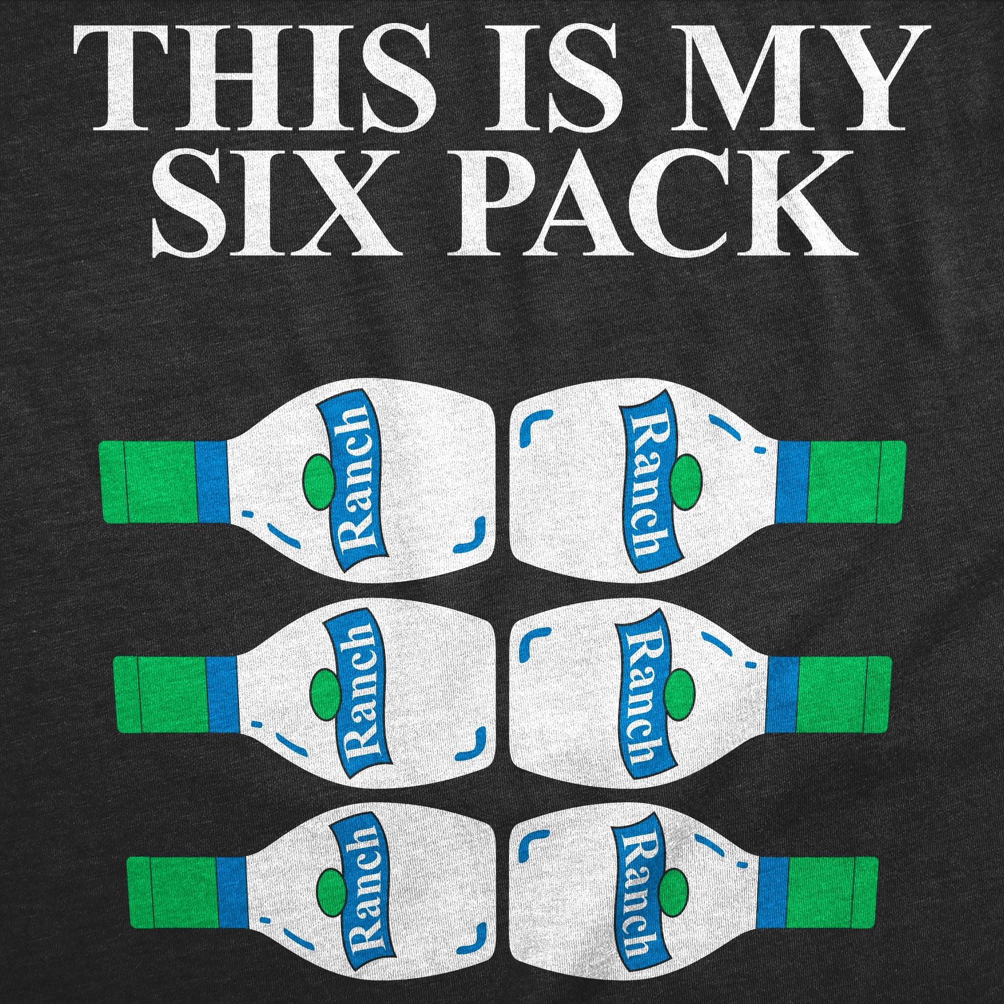 This Is My Six Pack Ranch Men's T Shirt