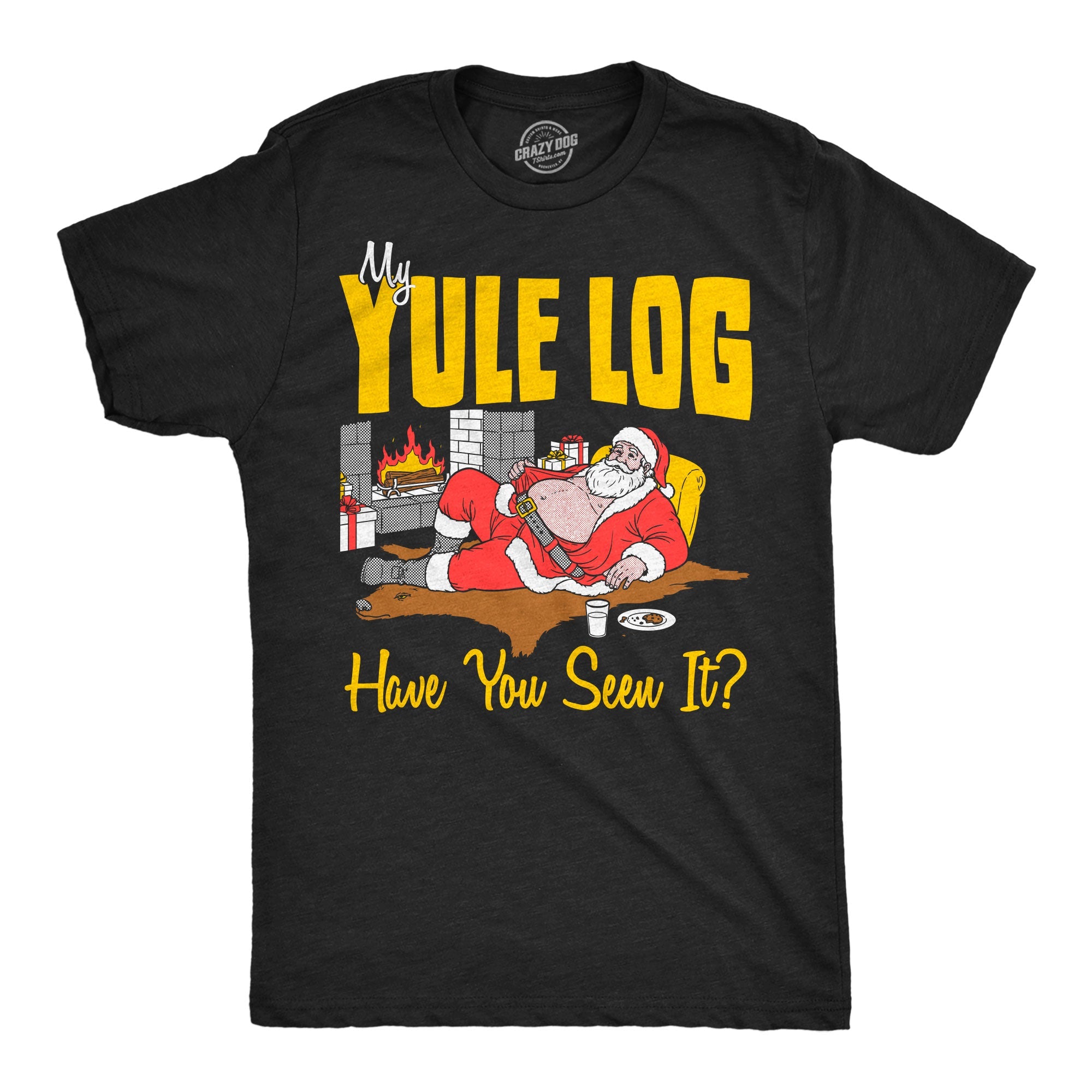 My Yule Log Have You Seen It Men's T Shirt