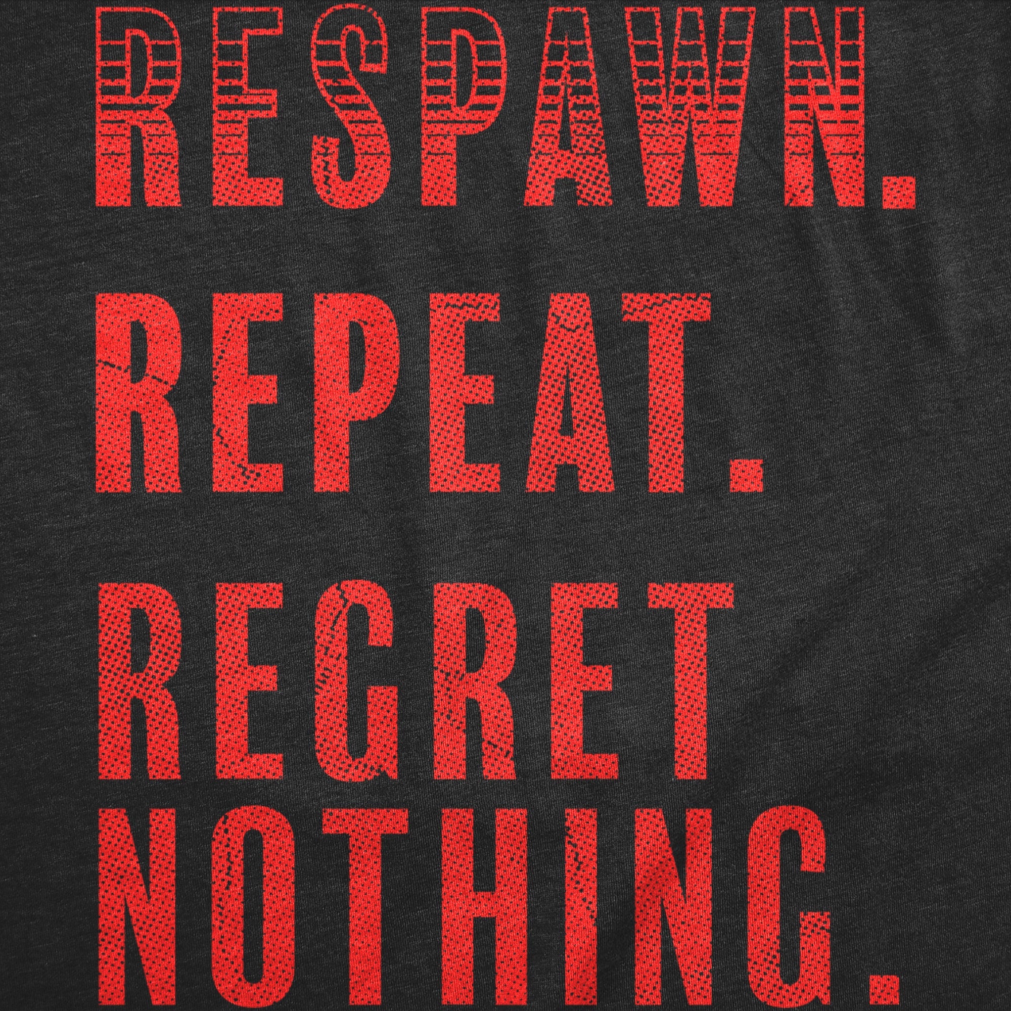 Respawn Repeat Regret Nothing Men's T Shirt