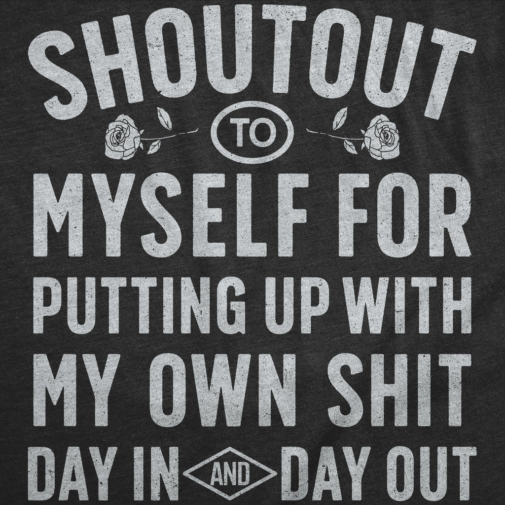 Shoutout To Myself For Putting Up With My Own Shit Women's T Shirt
