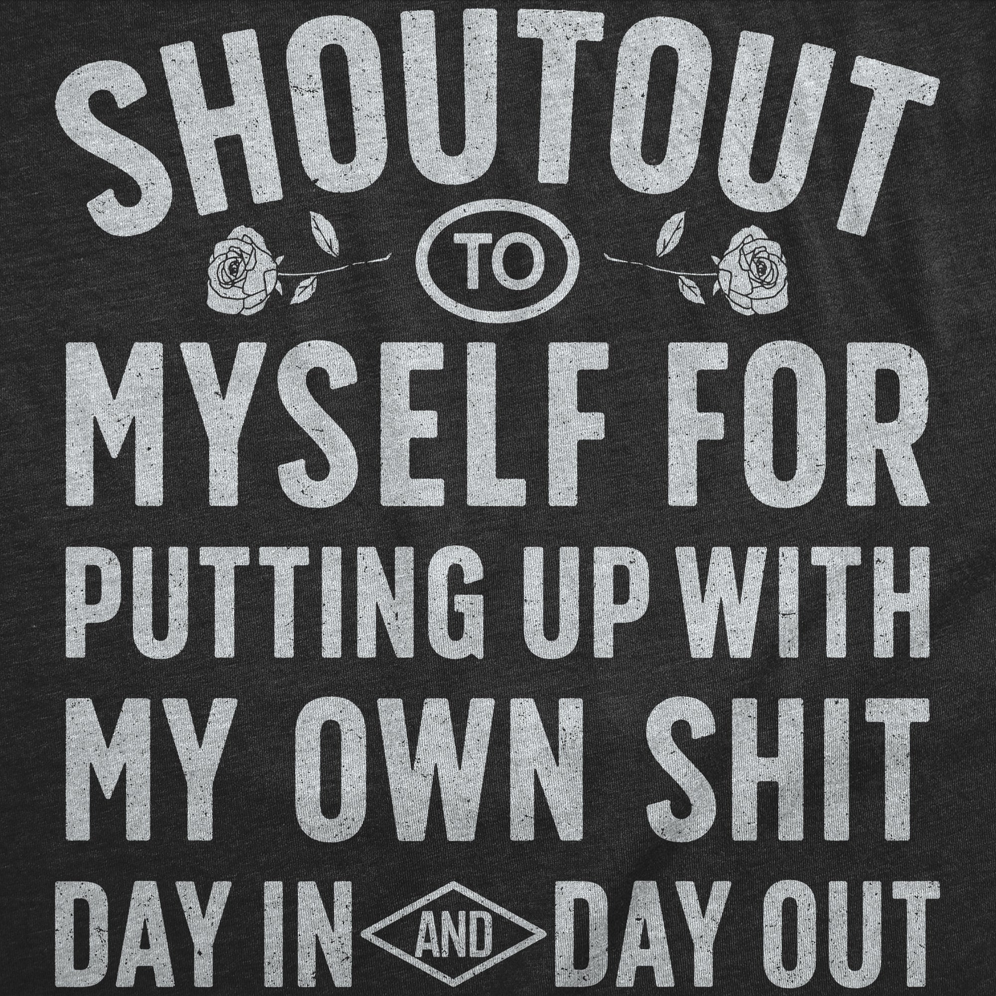 Shoutout To Myself For Putting Up With My Own Shit Women's T Shirt