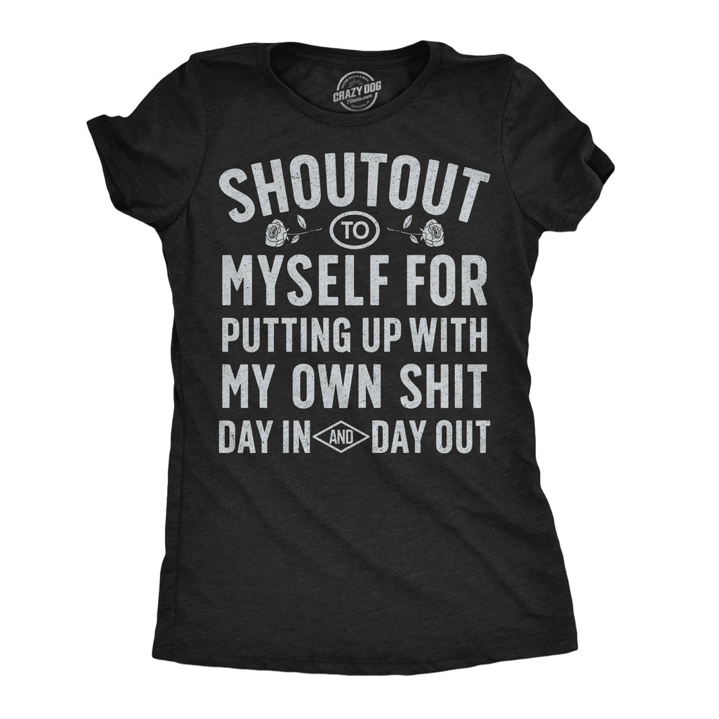 Shoutout To Myself For Putting Up With My Own Shit Women's T Shirt