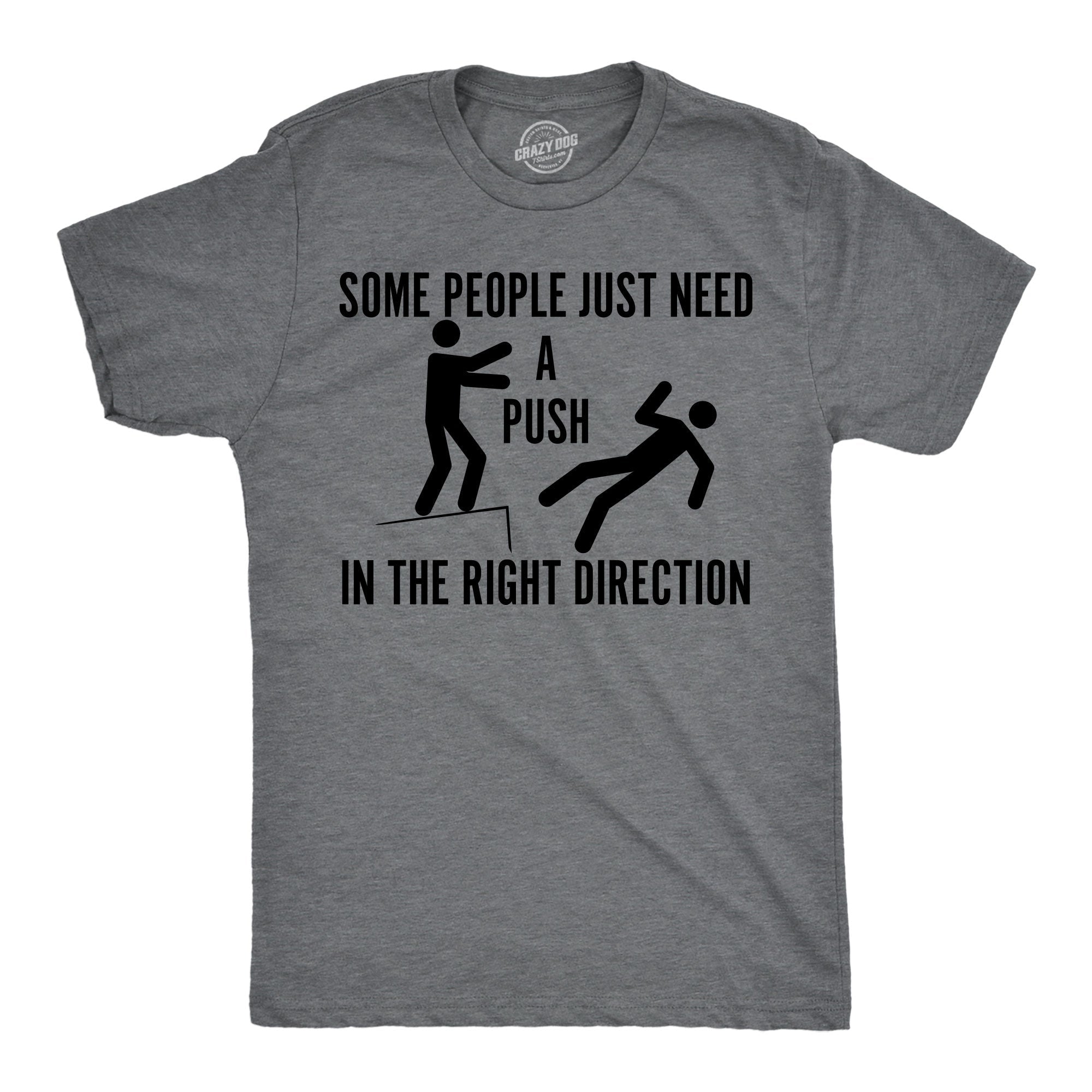 Some People Just Need A Push In The Right Direction Men's T Shirt