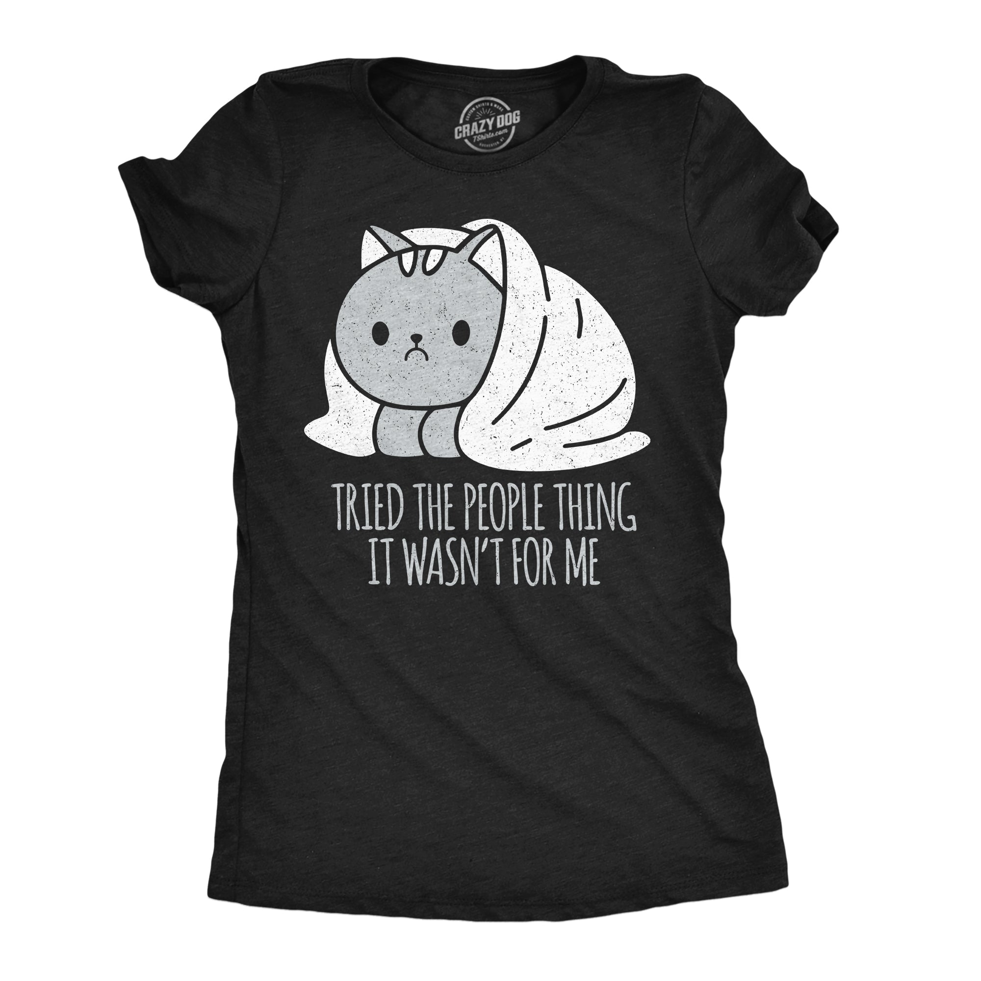 Tried The People Thing It Wasnt For Me Women's T Shirt