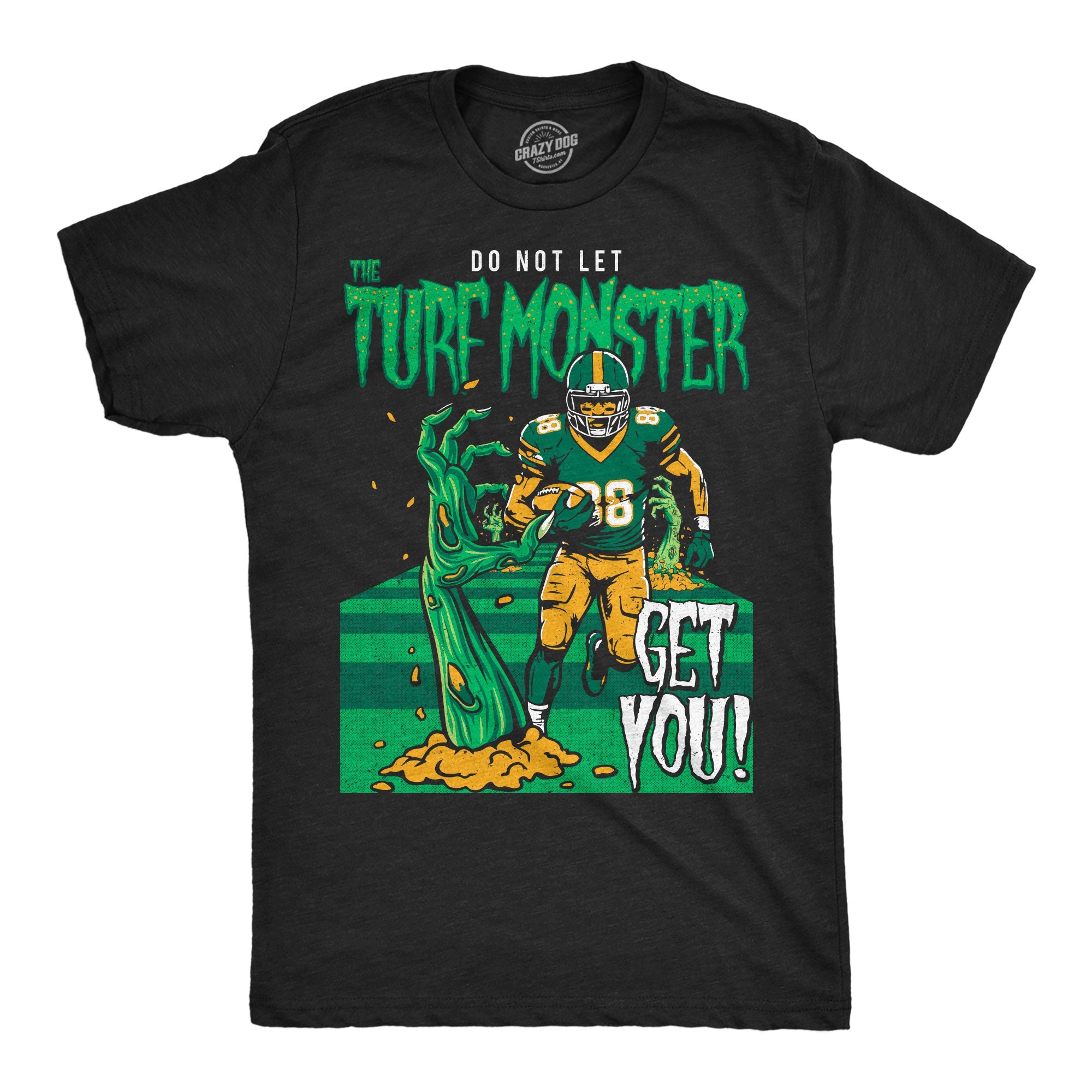 Do Not Let The Turf Monster Get You Football Men's T Shirt
