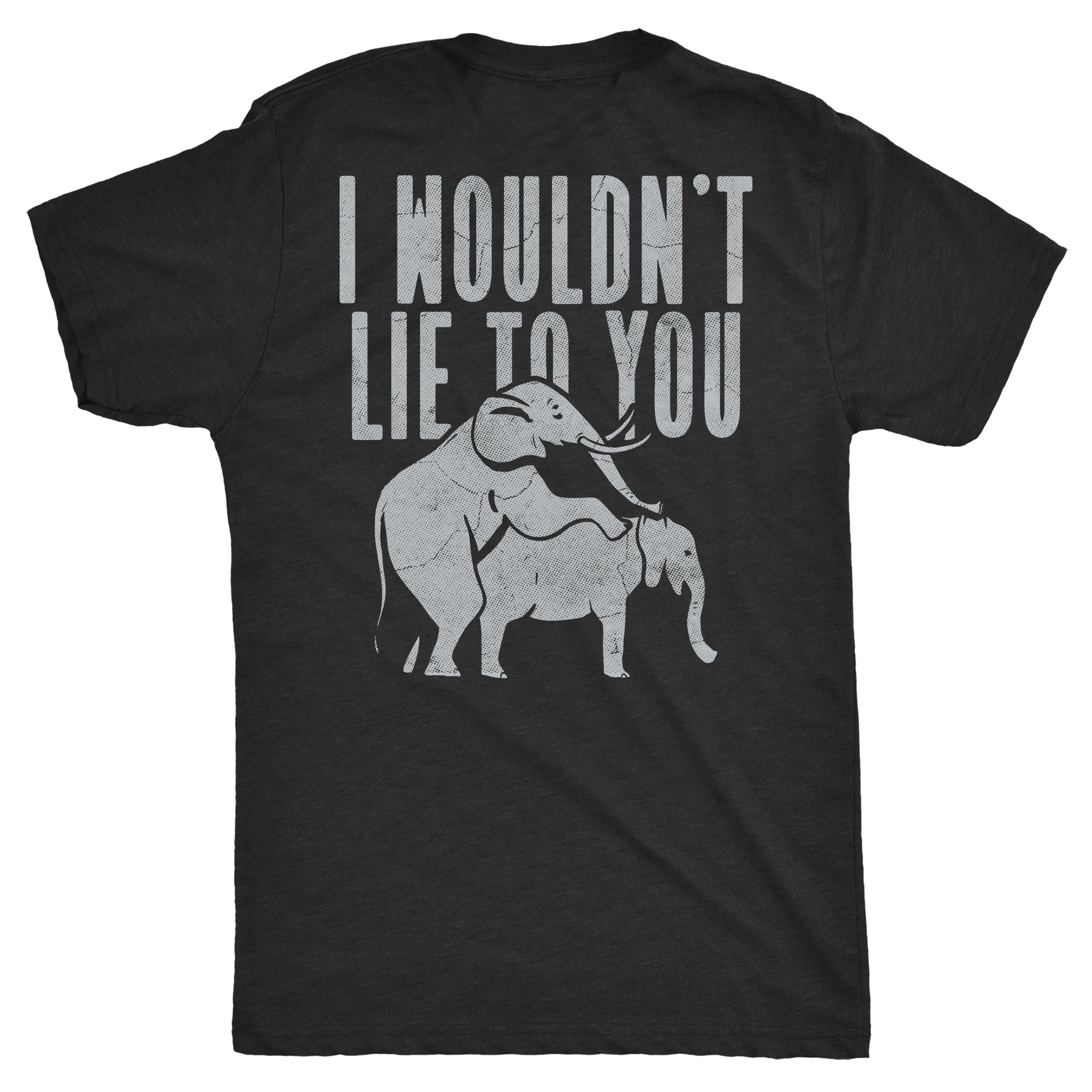 Theres Two Elephants Fucking On The Back Of My Shirt Men's T Shirt