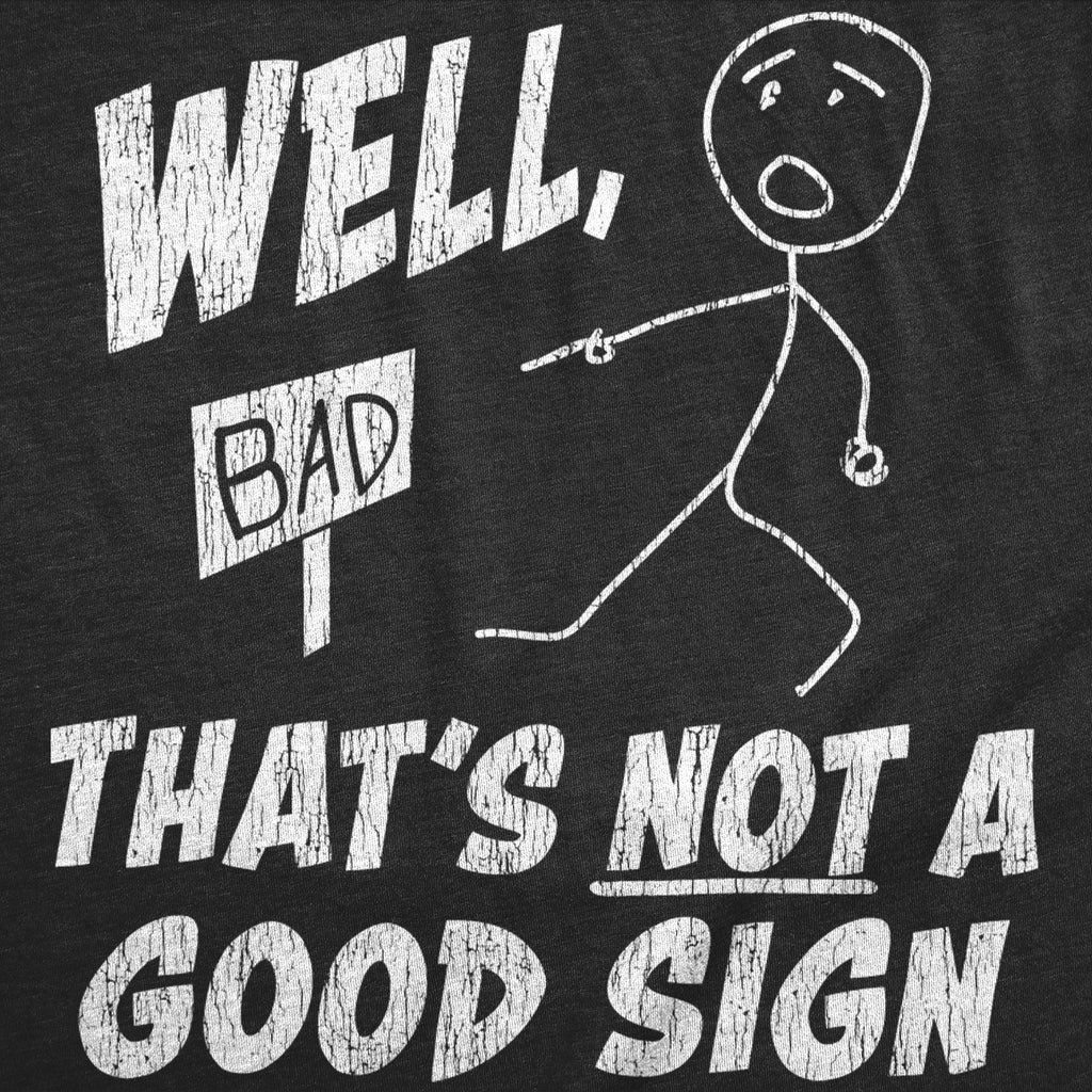 Well Thats Not A Good Sign Women's T Shirt