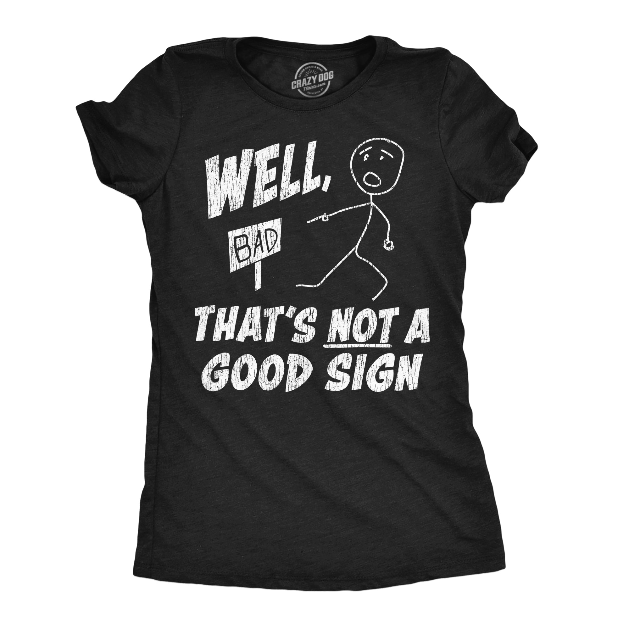 Well Thats Not A Good Sign Women's T Shirt