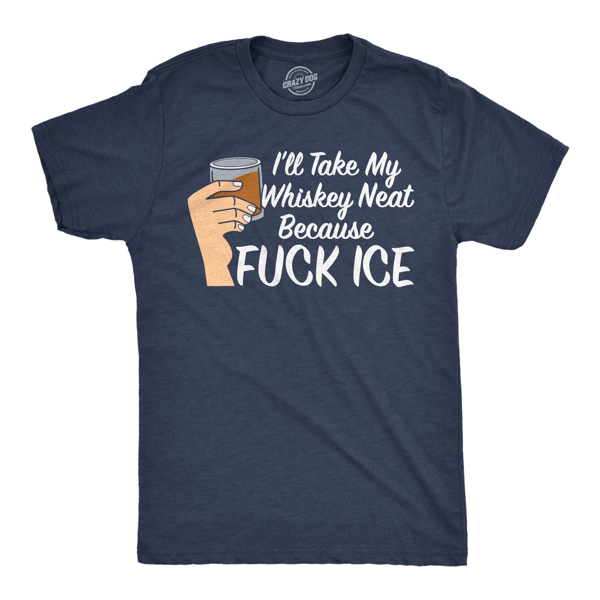 Ill Take My Whiskey Neat Because Fuck ICE Men's T Shirt