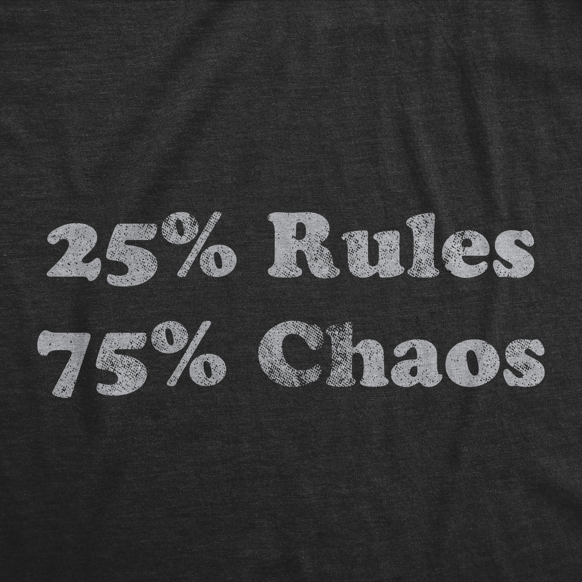 25 Percent Rules 75 Percent Chaos Youth T Shirt