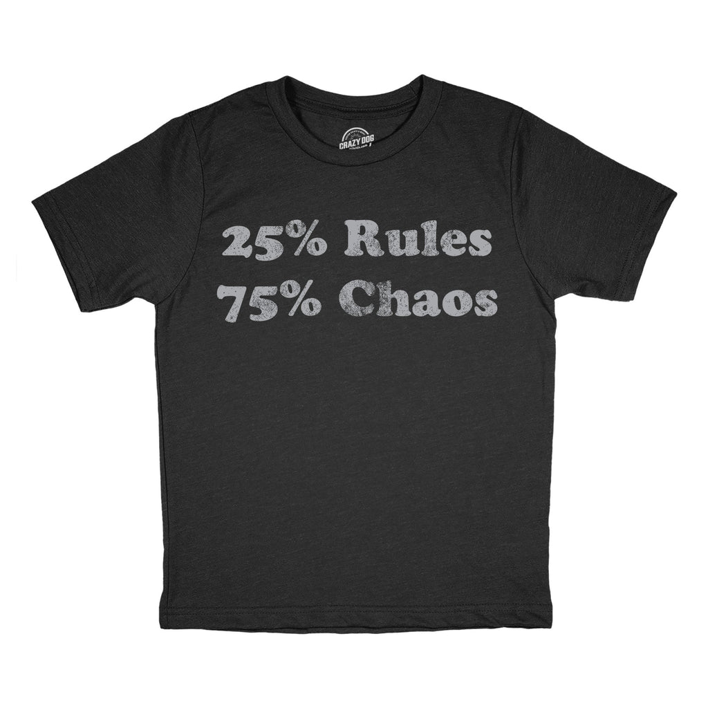 25 Percent Rules 75 Percent Chaos Youth T Shirt