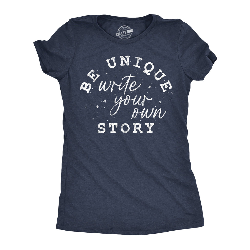 Be Unique Write Your Own Story Women's T Shirt