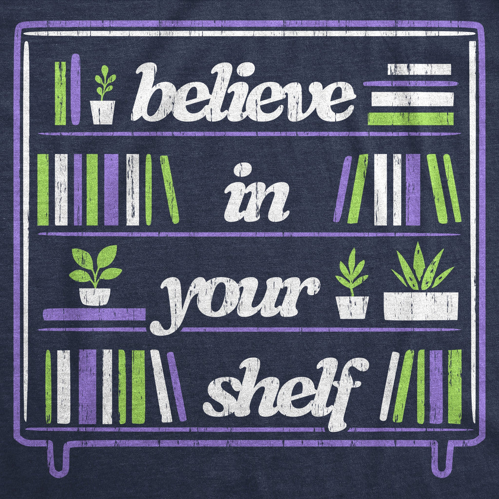 Believe In Your Shelf Women's T Shirt