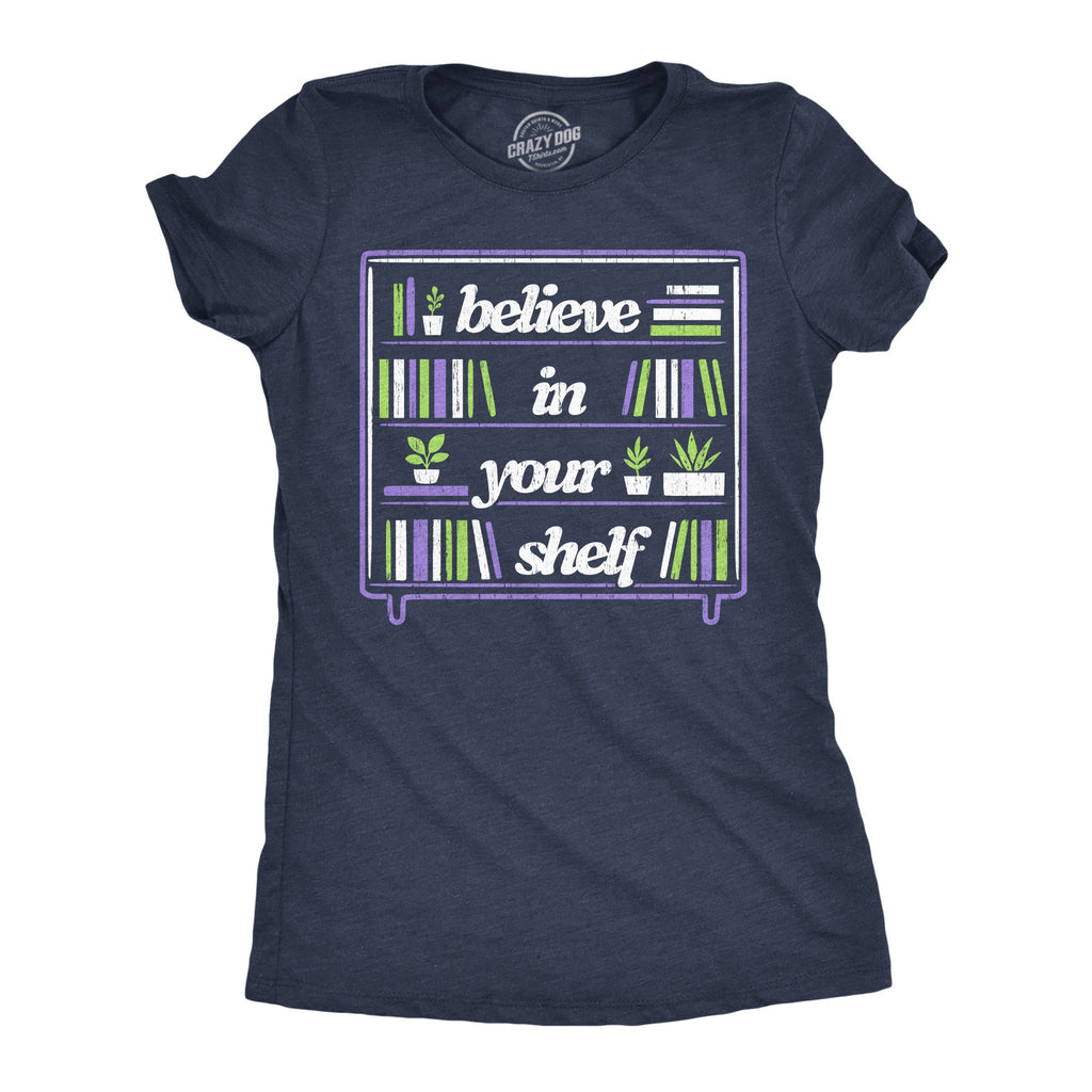 Believe In Your Shelf Women's T Shirt