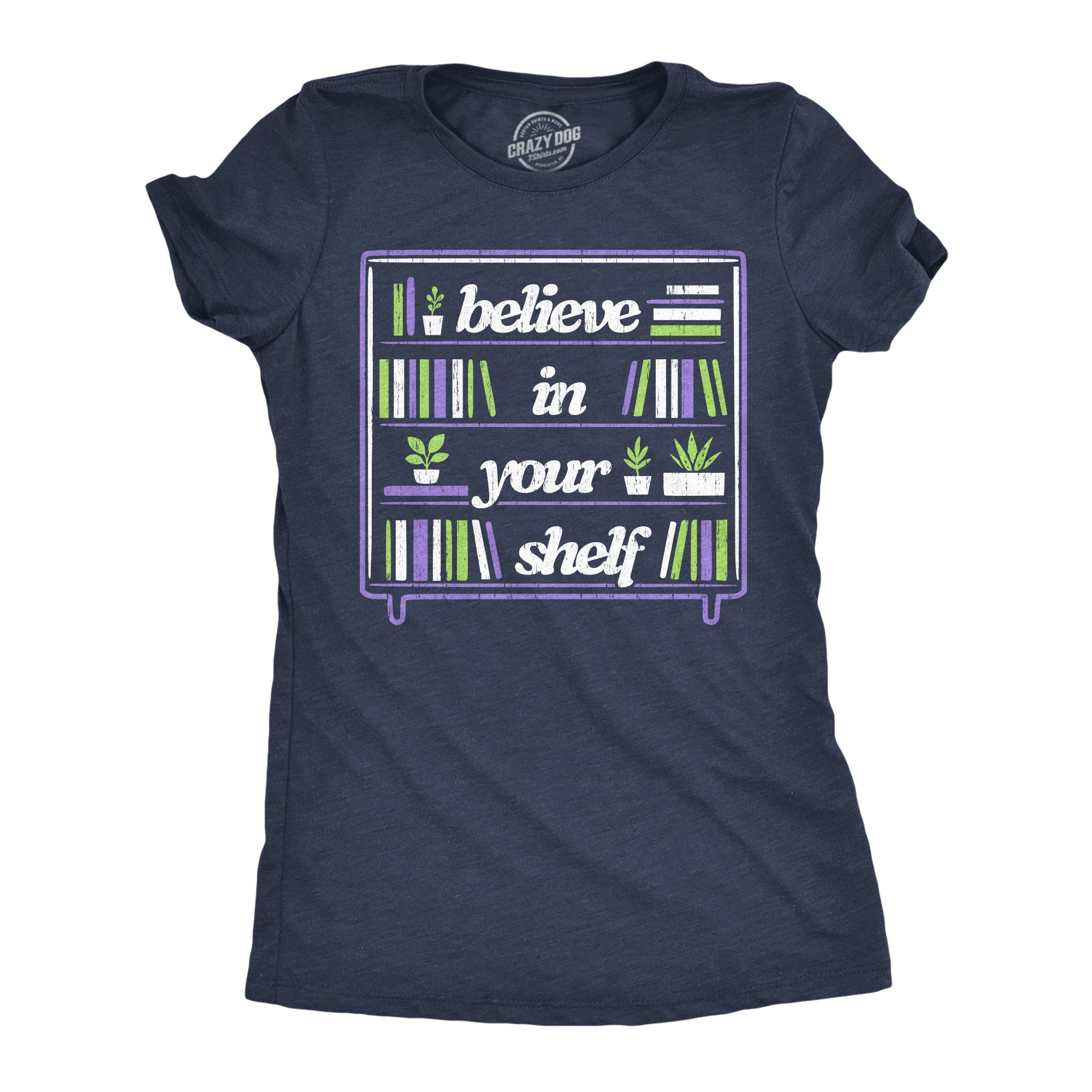 Believe In Your Shelf Women's T Shirt