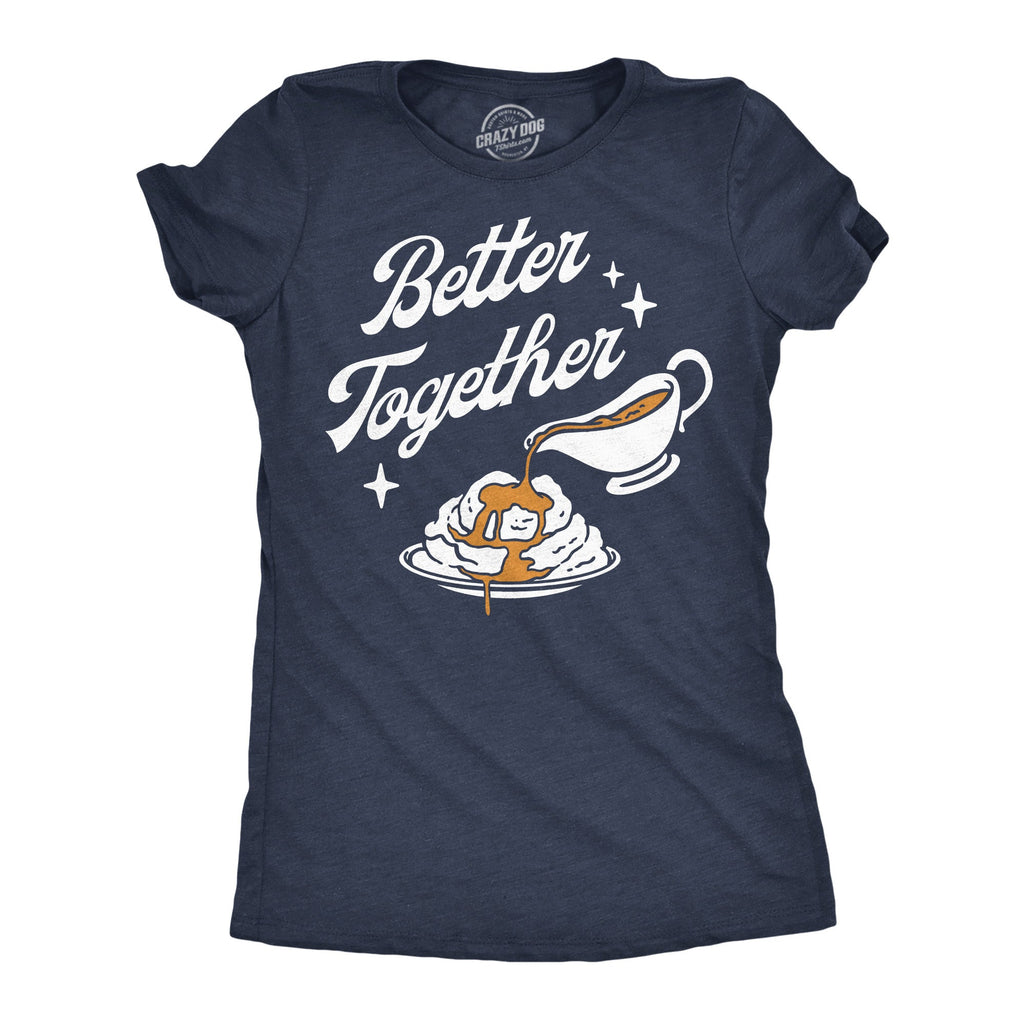 Better Together Mashed Potatoes And Gravy Women's T Shirt