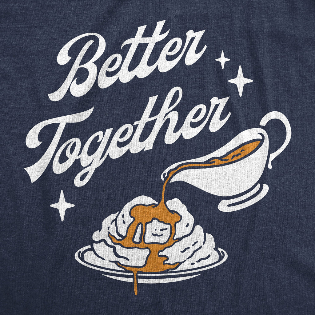 Better Together Mashed Potatoes And Gravy Women's T Shirt