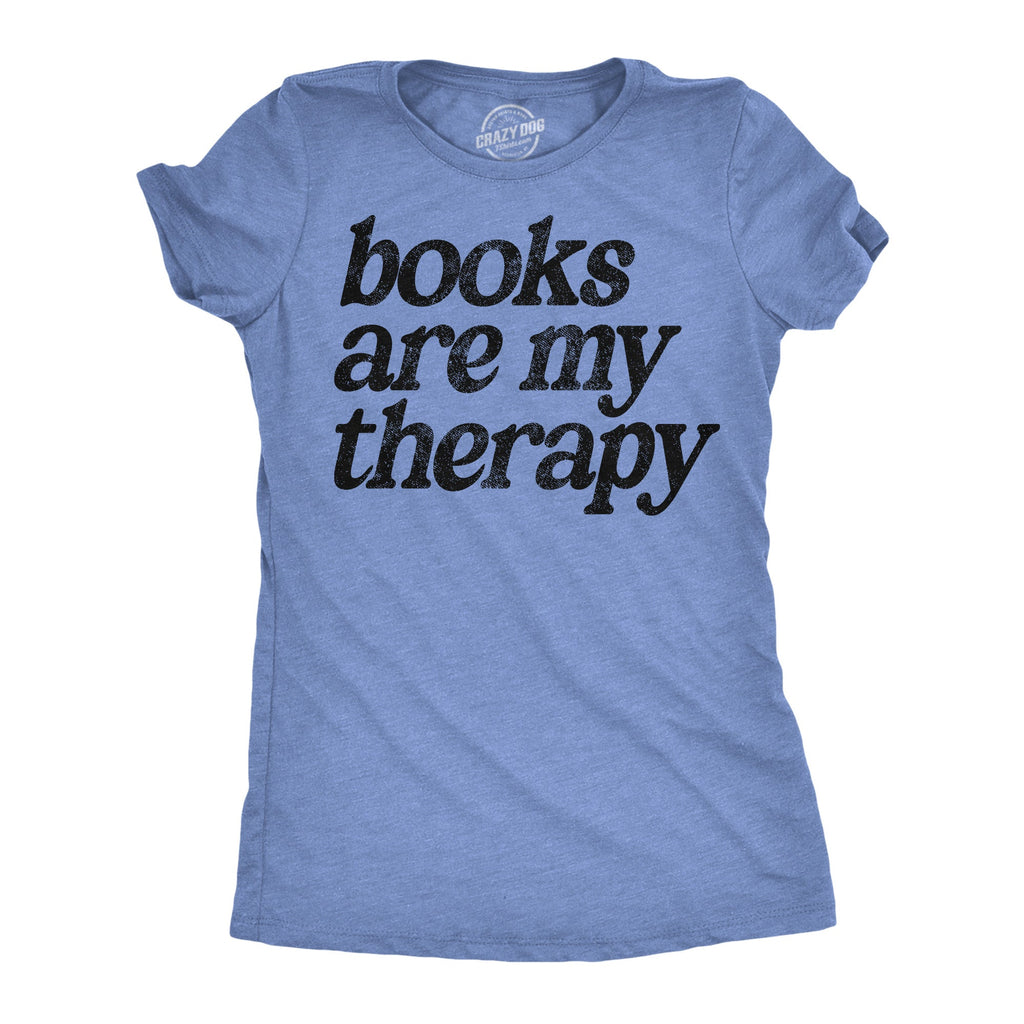 Books Are My Therapy Women's T Shirt