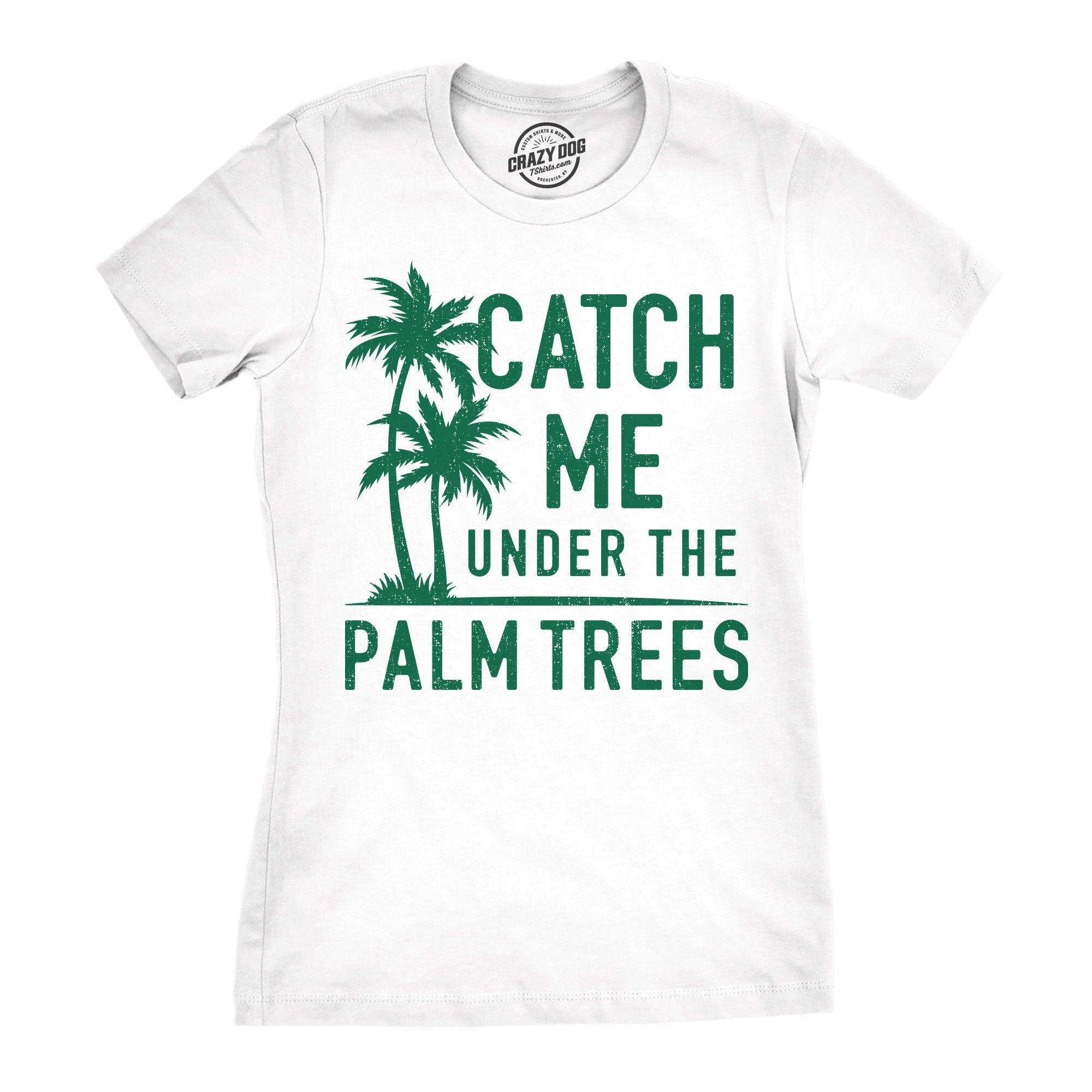 Catch Me Under The Palm Trees Women's T Shirt