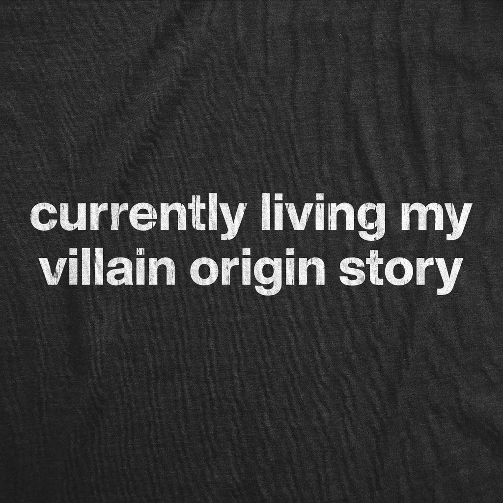 Currently Living My Villian Origin Story Men's T Shirt