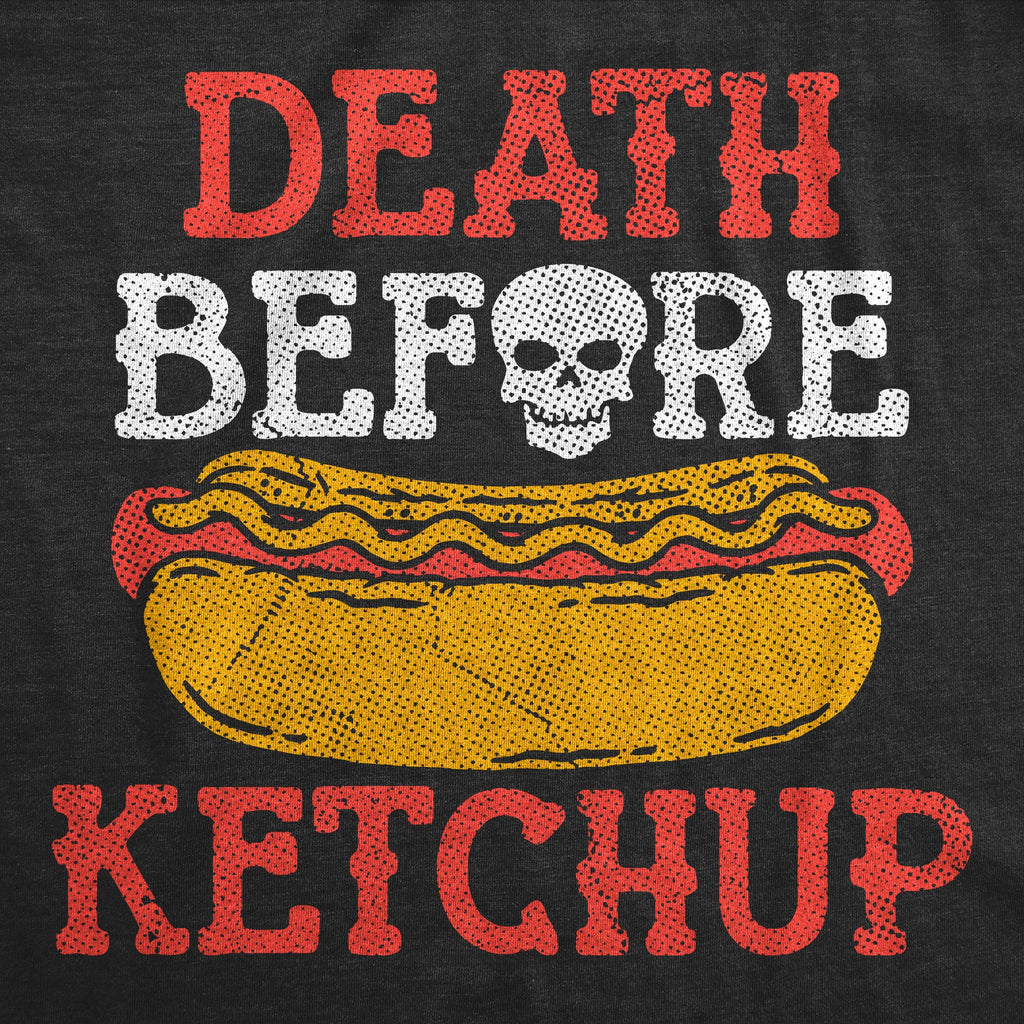 Death Before Ketchup Men's T Shirt