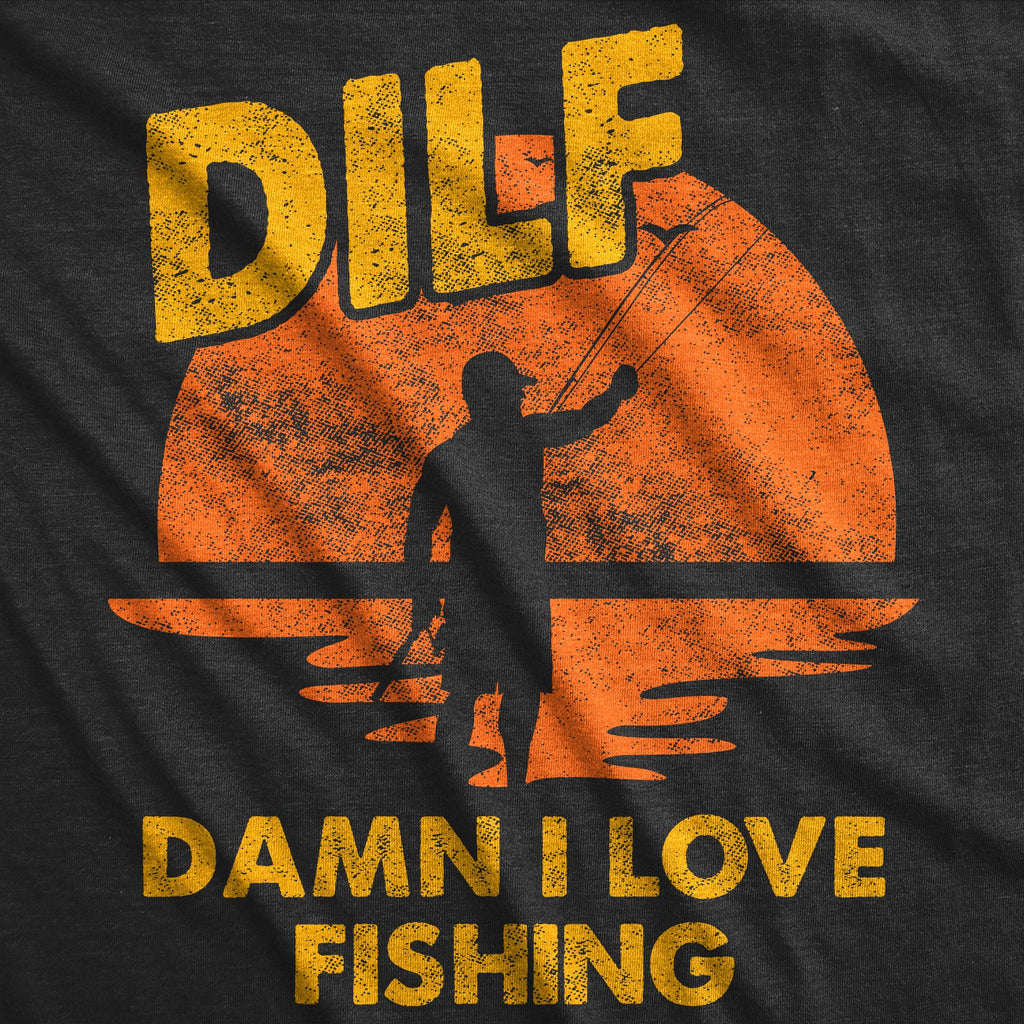 DILF Damn I Love Fishing Men's T Shirt