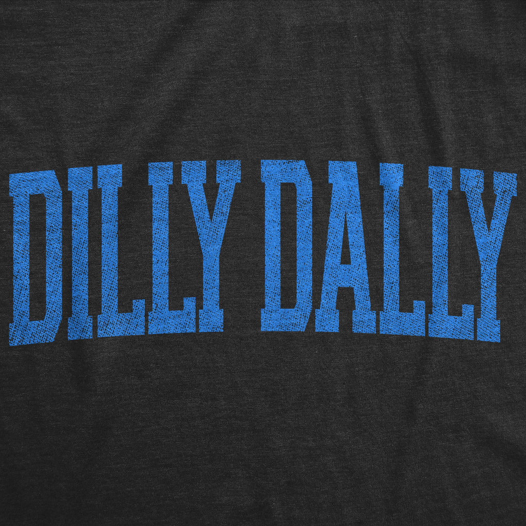 Dilly Dally Men's T Shirt