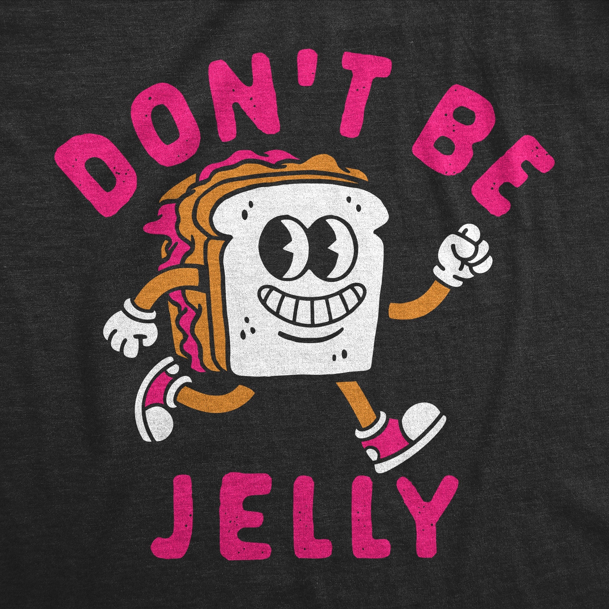 Dont Be Jelly Toddler T Shirt