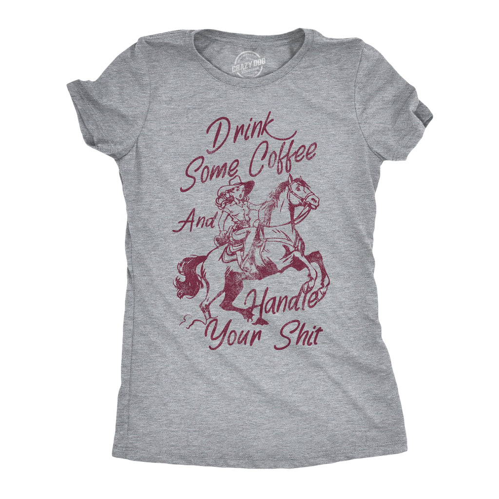 Drink Some Coffee And Handle Your Shit Women's T Shirt