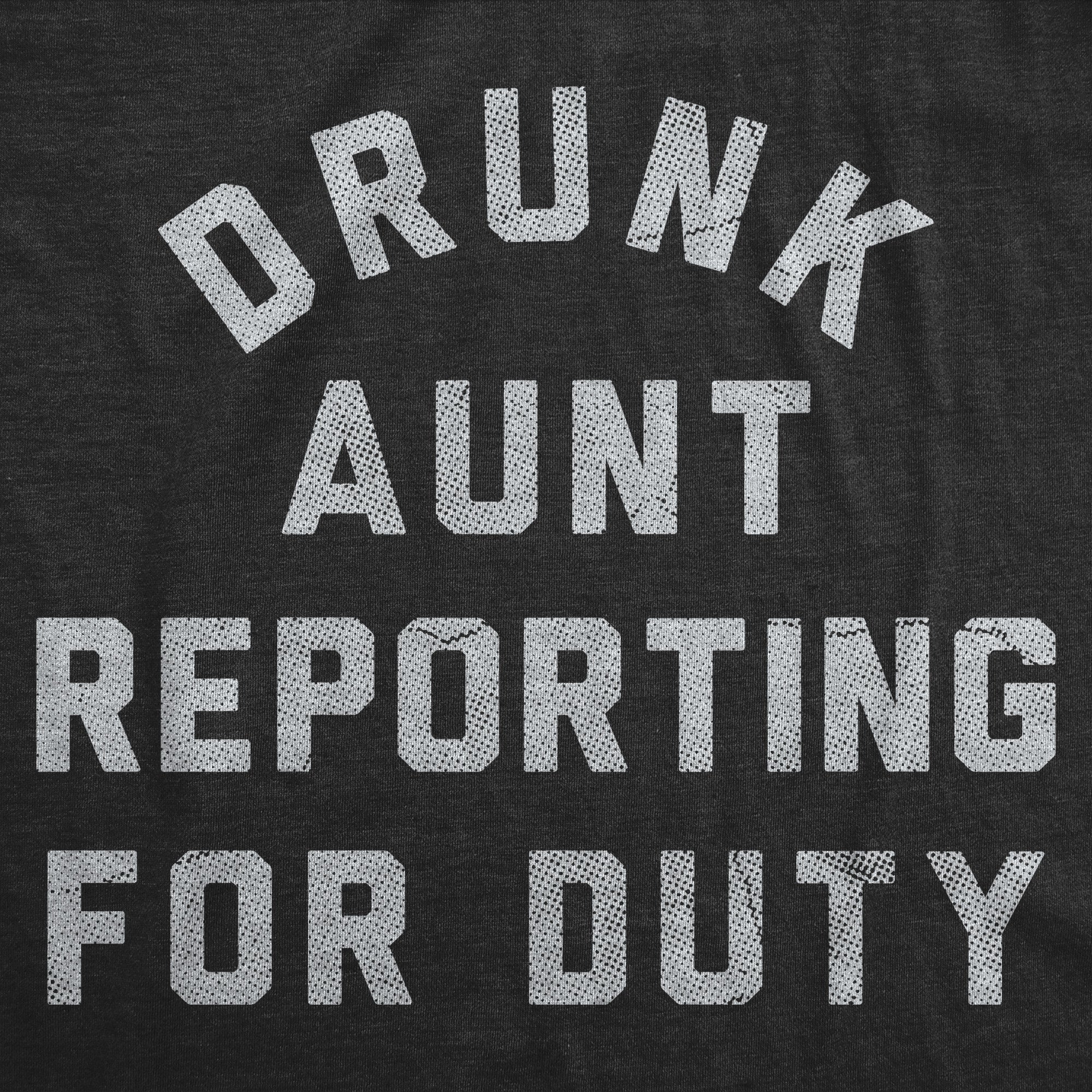 Drunk Aunt Reporting For Duty Women's T Shirt