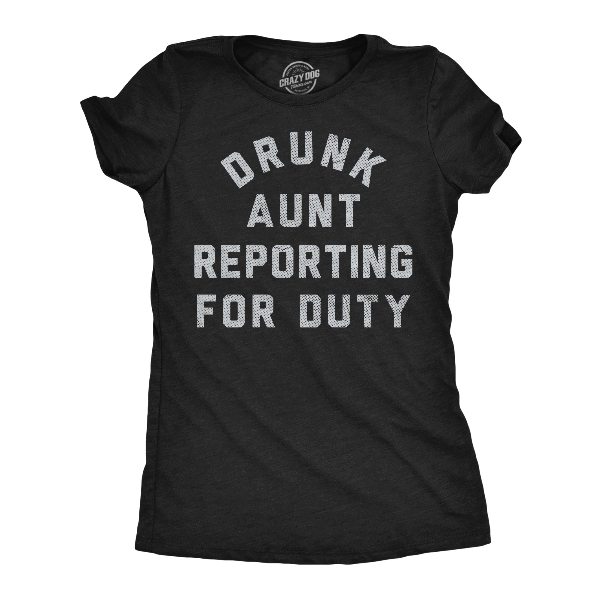 Drunk Aunt Reporting For Duty Women's T Shirt
