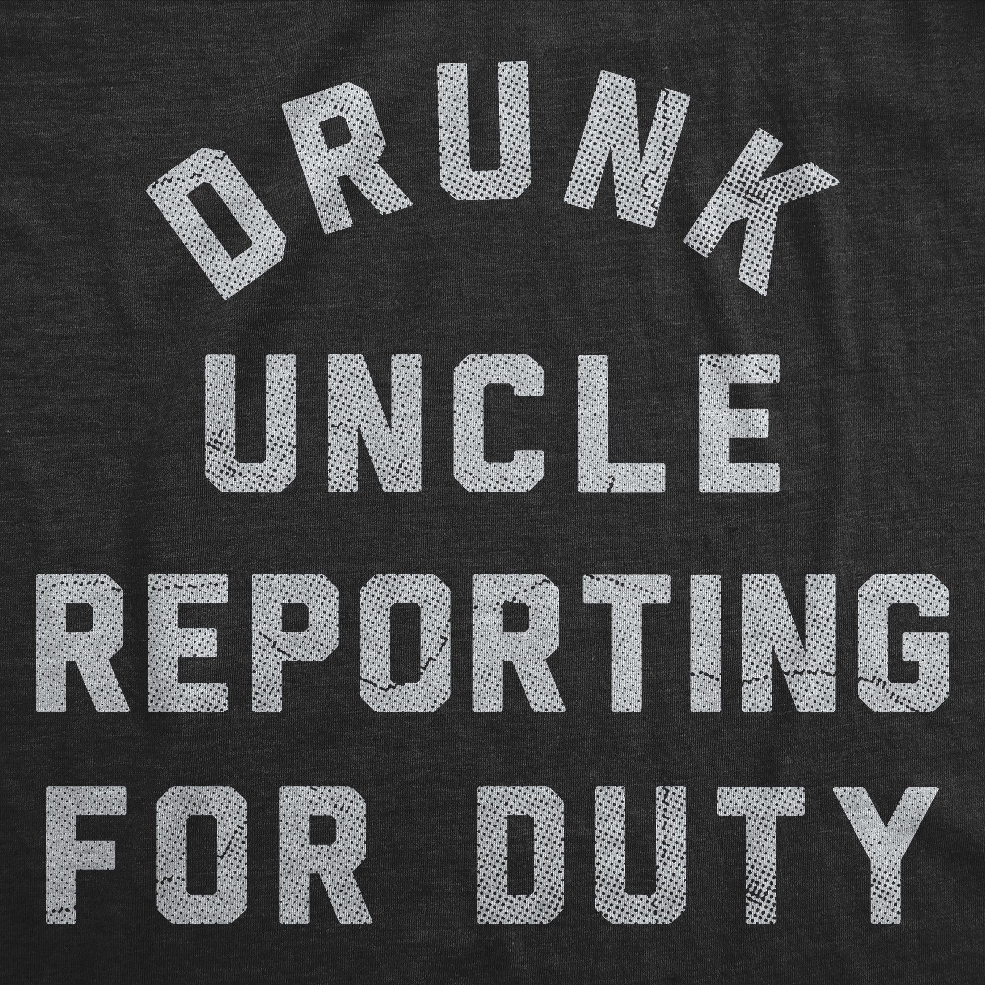 Drunk Uncle Reporting For Duty Men's T Shirt