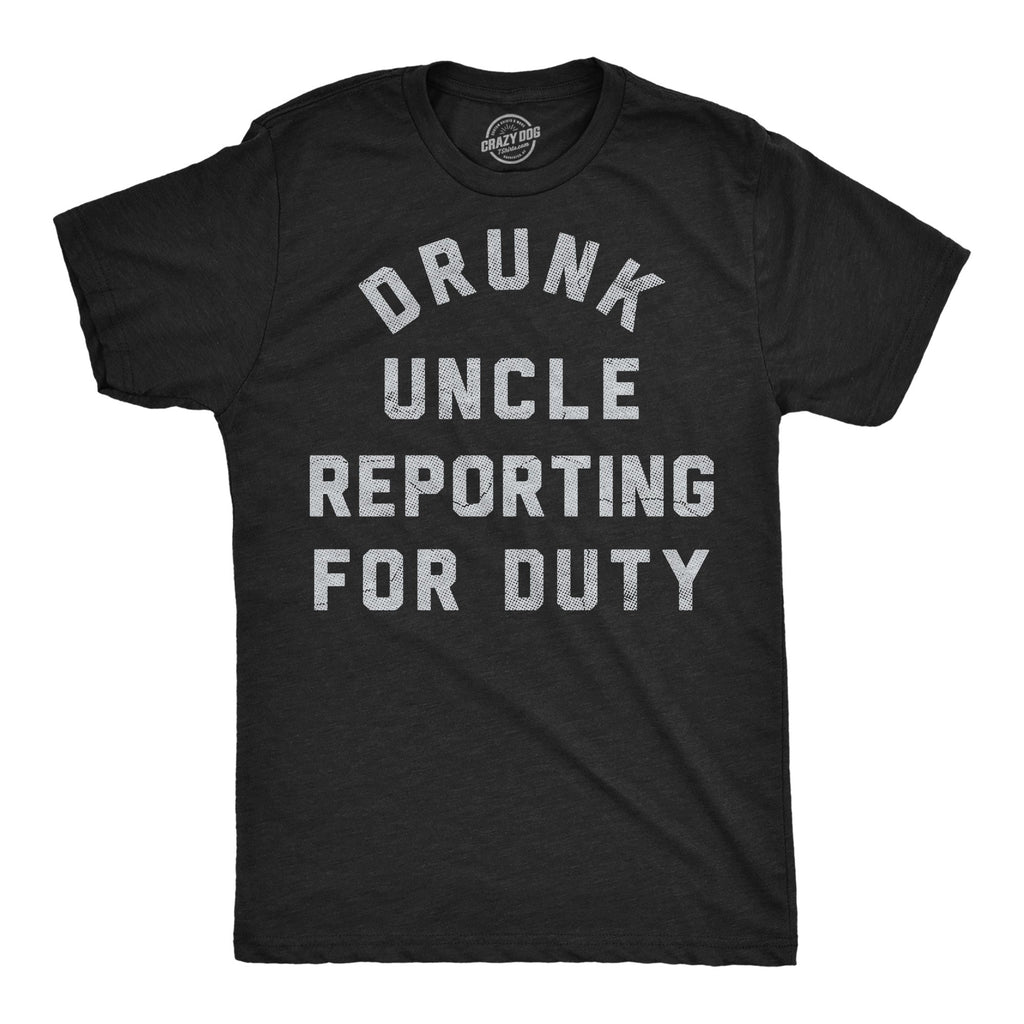 Drunk Uncle Reporting For Duty Men's T Shirt